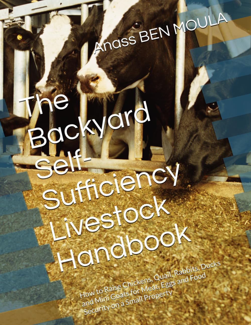 The Backyard Self-Sufficiency Livestock Handbook: How to Raise Chickens, Quail, Rabbits, Ducks and Mini Goats for Meat, Eggs and Food Security on a Small Property: 6 baixar o livro de graça
