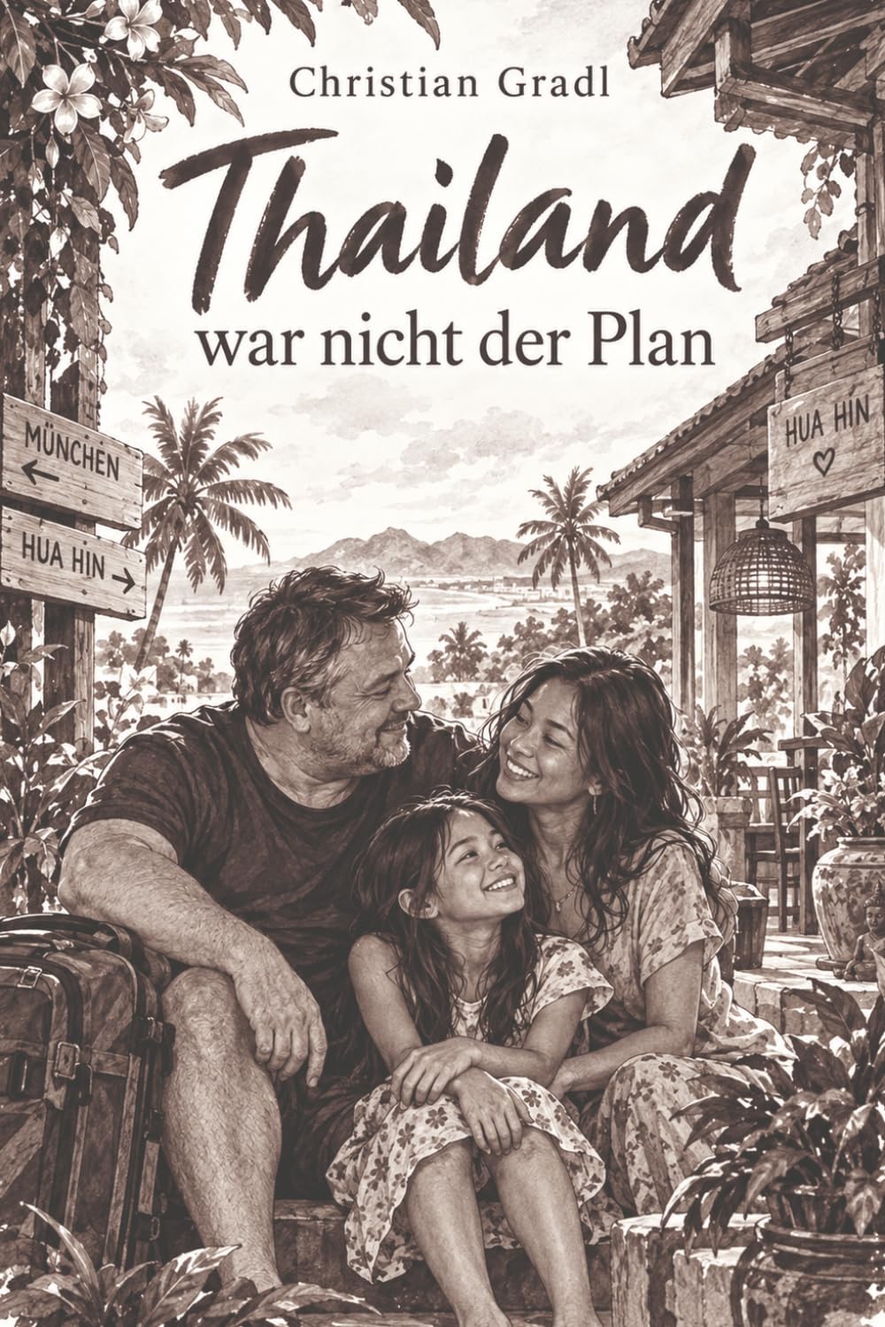 Thailand war nicht der Plan: Eine wahre Geschichte über Liebe, Familie, Mut und ein Leben zwischen zwei Welten (German Edition) baixar o livro de graça