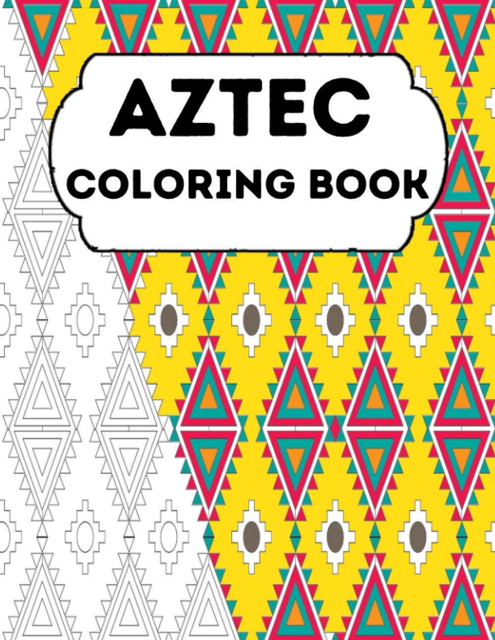 ler totalmente Aztec Coloring Book: Stress Relieving Aztec Designs for Adults Relaxation, Enjoy Coloring Aztec Art And Traditional Aztec Patterns