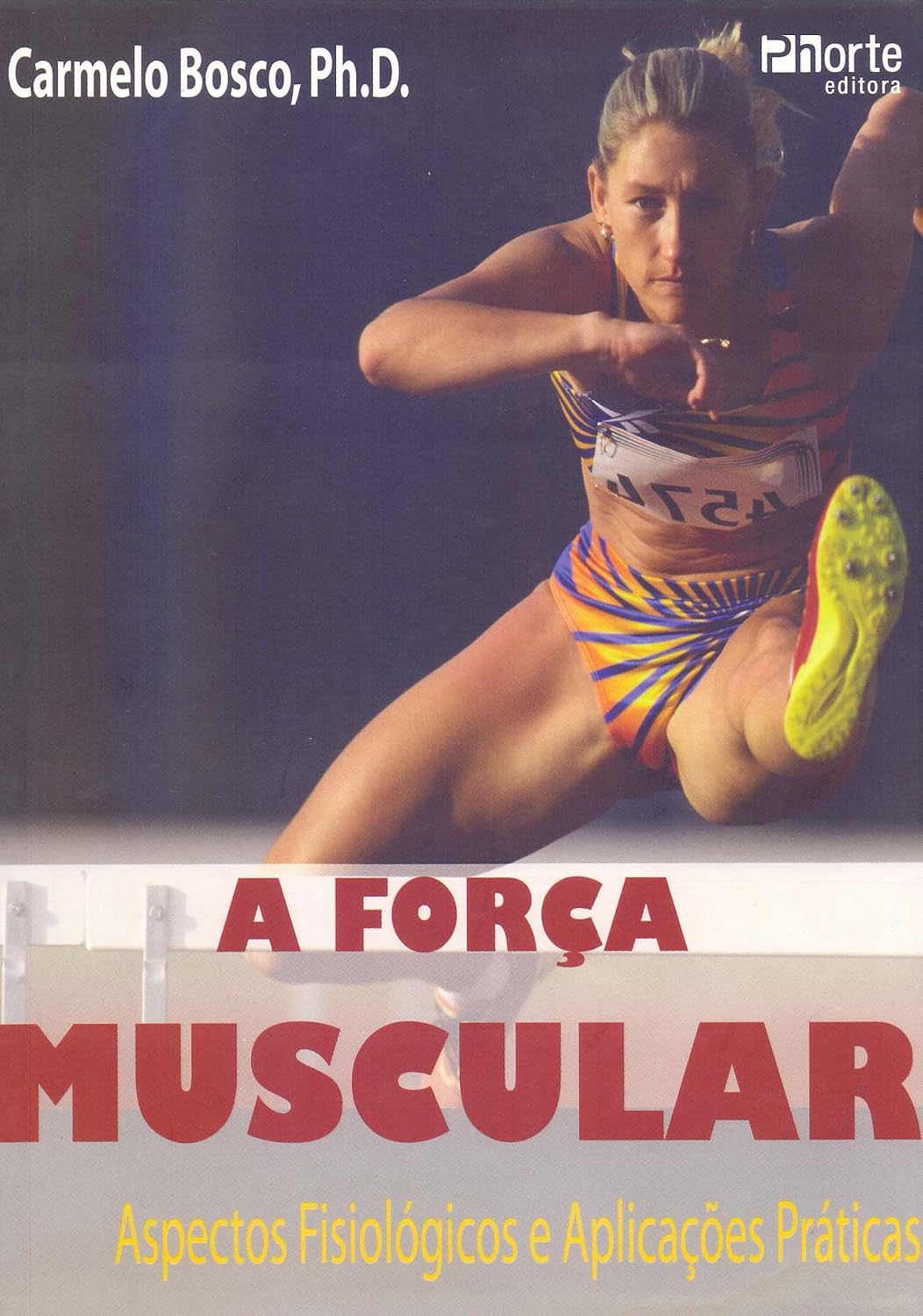 A Força Muscular. Aspectos Fisiológicos e Aplicações Práticas baixar o livro de graça