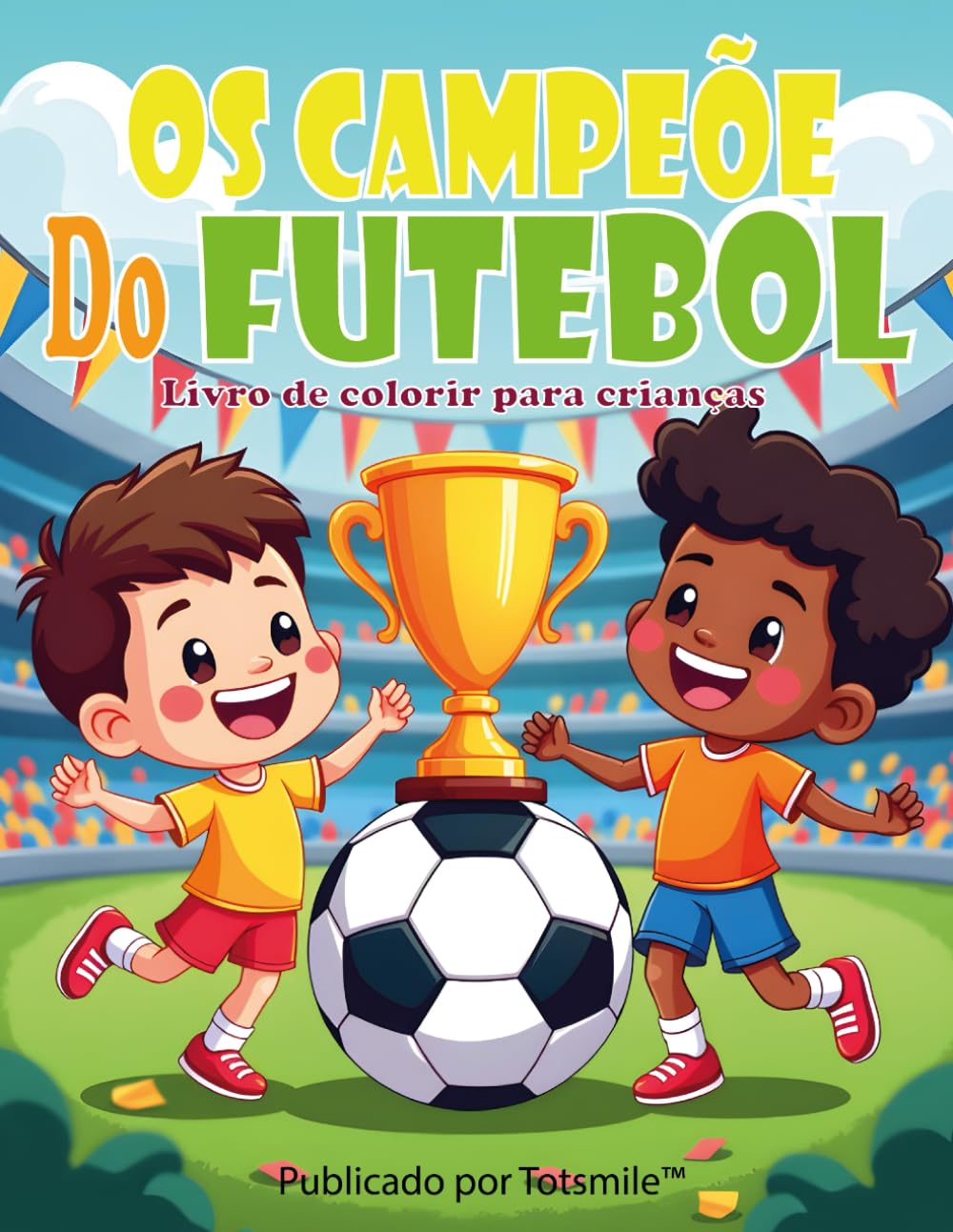 Os Campeões do Futebol: Livro de colorir para crianças – Futebol, jogadores e diversão (Portuguese Edition)