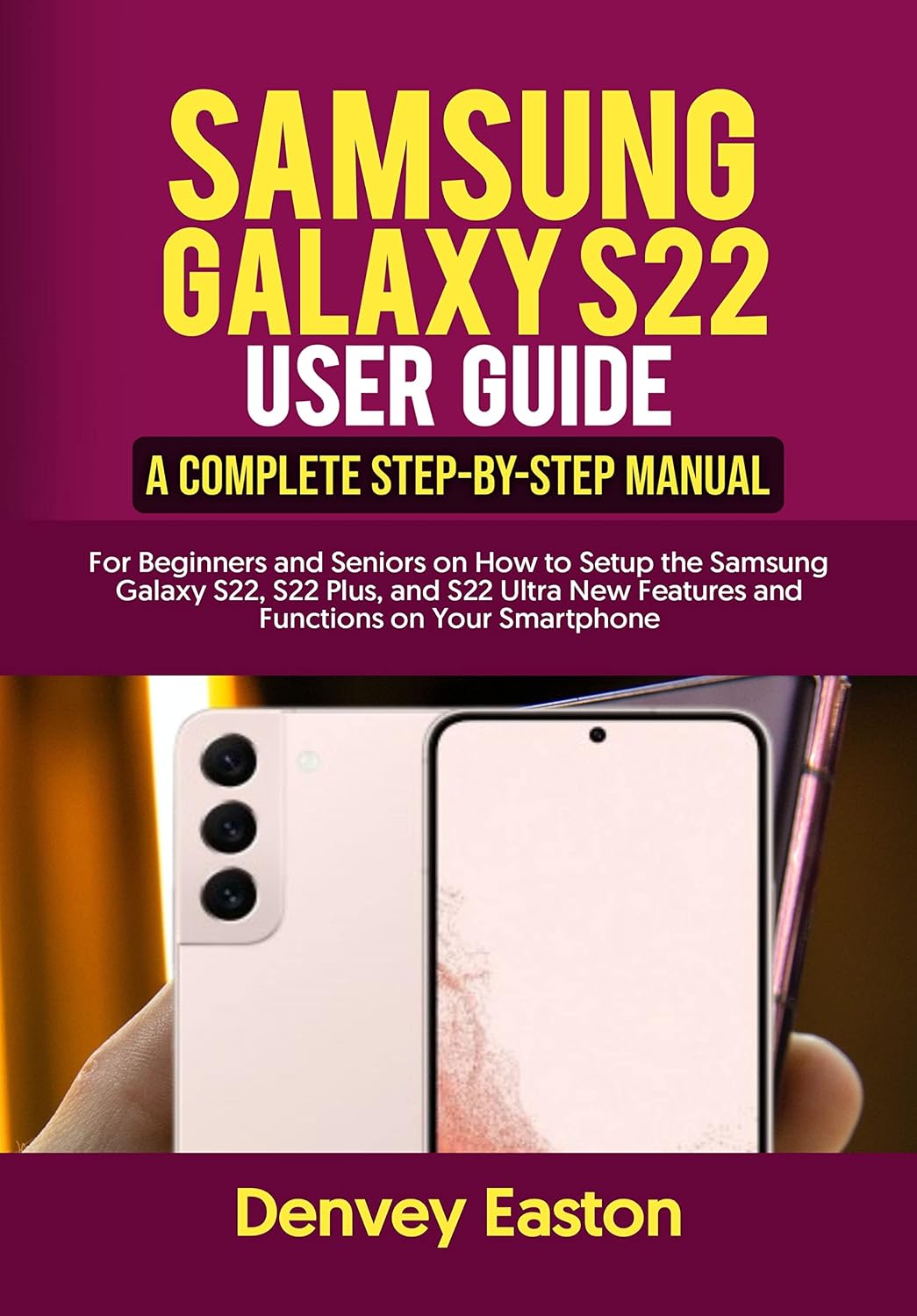ler totalmente Samsung Galaxy S22 User Guide: A Complete Step-by-Step Manual for Beginners and Seniors on How to Setup the Samsung Galaxy S22, S22 Plus, and S22 Ultra... on Your Smartphone (English Edition)