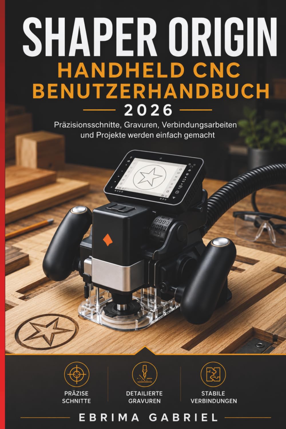 Shaper Origin Handheld CNC Benutzerhandbuch 2026: Präzisionsschnitte, Gravuren, Verbindungsarbeiten und Projekte werden einfach gemacht baixar livro de graça