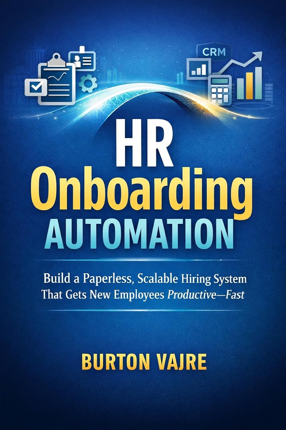 ler totalmente HR Onboarding Automation: Build a Paperless, Scalable Hiring System That Gets New Employees Productive, Fast (English Edition)