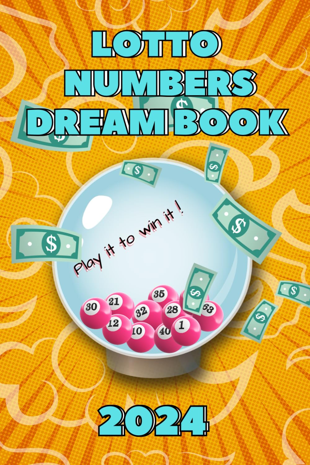 2023 Lottery Numbers Dream Book: Transforming Dreams to Lucky Numbers for Lottery Games