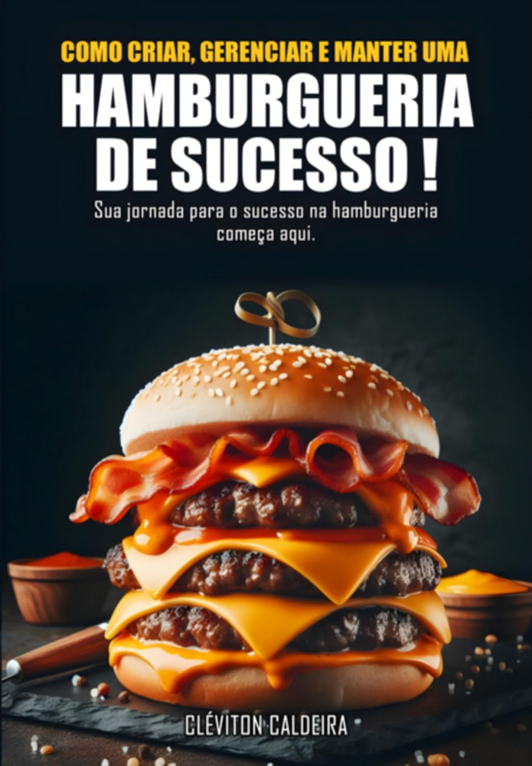ler totalmente Como Criar, Gerenciar E Manter Uma Hamburgueria De Sucesso