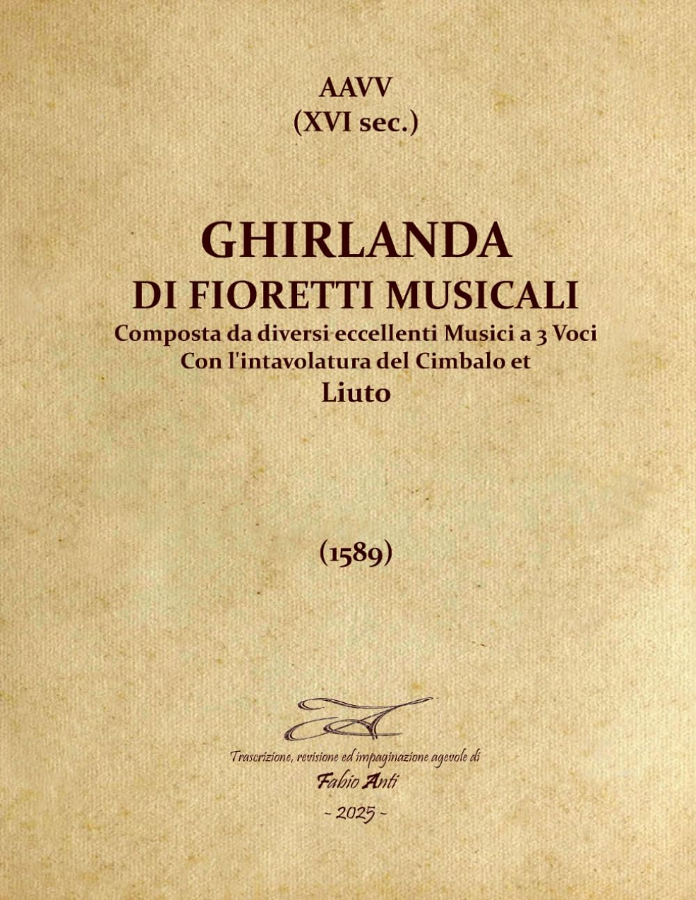 ler totalmente AAVV - Ghrirlanda di fioretti musicali a 3 voci Con l'intavolatura del Cimbalo et Liuto 1589 rev Fabio Anti
