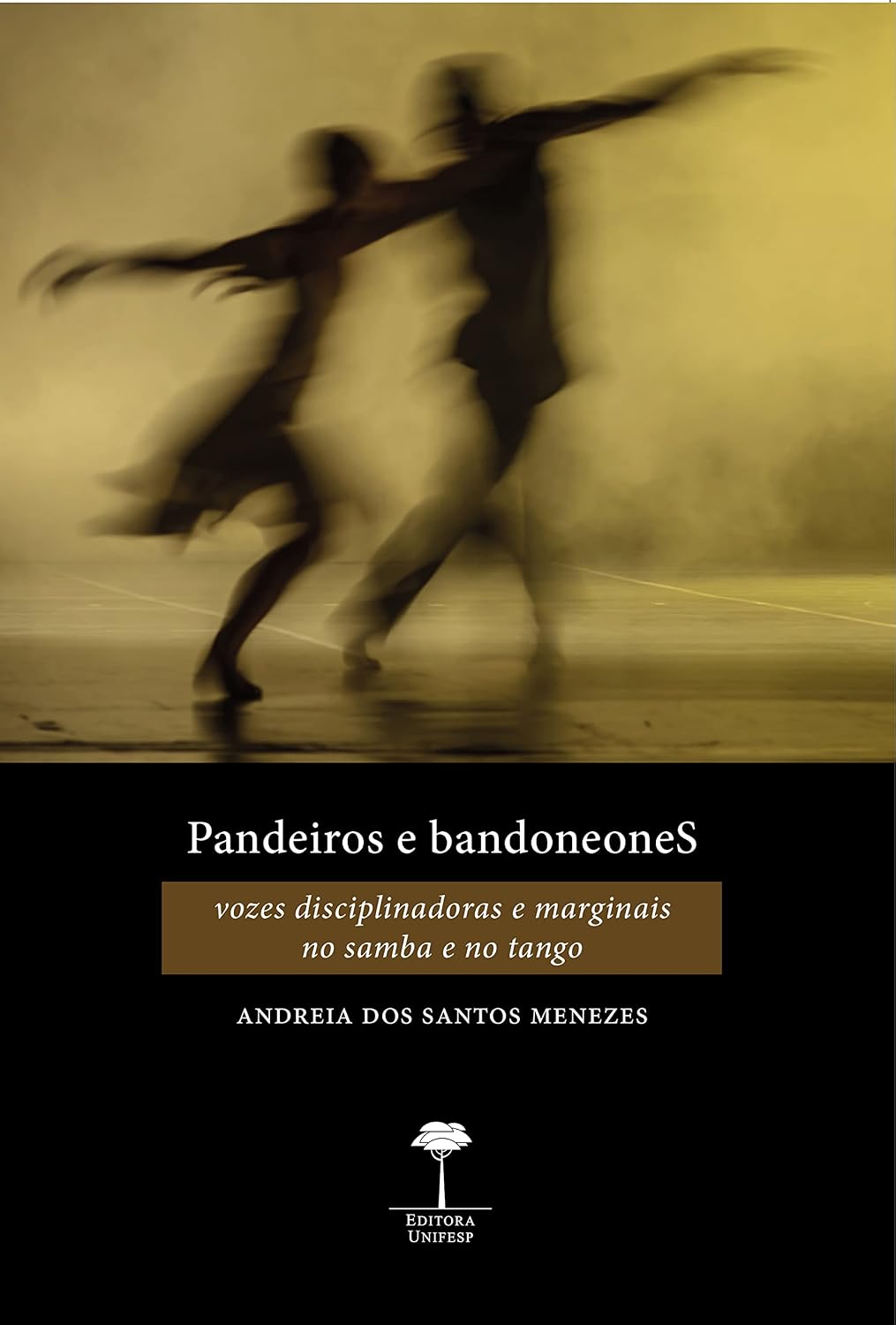 Pandeiros e Bandoneones: Vozes disciplinadoras e marginais no samba e no tango