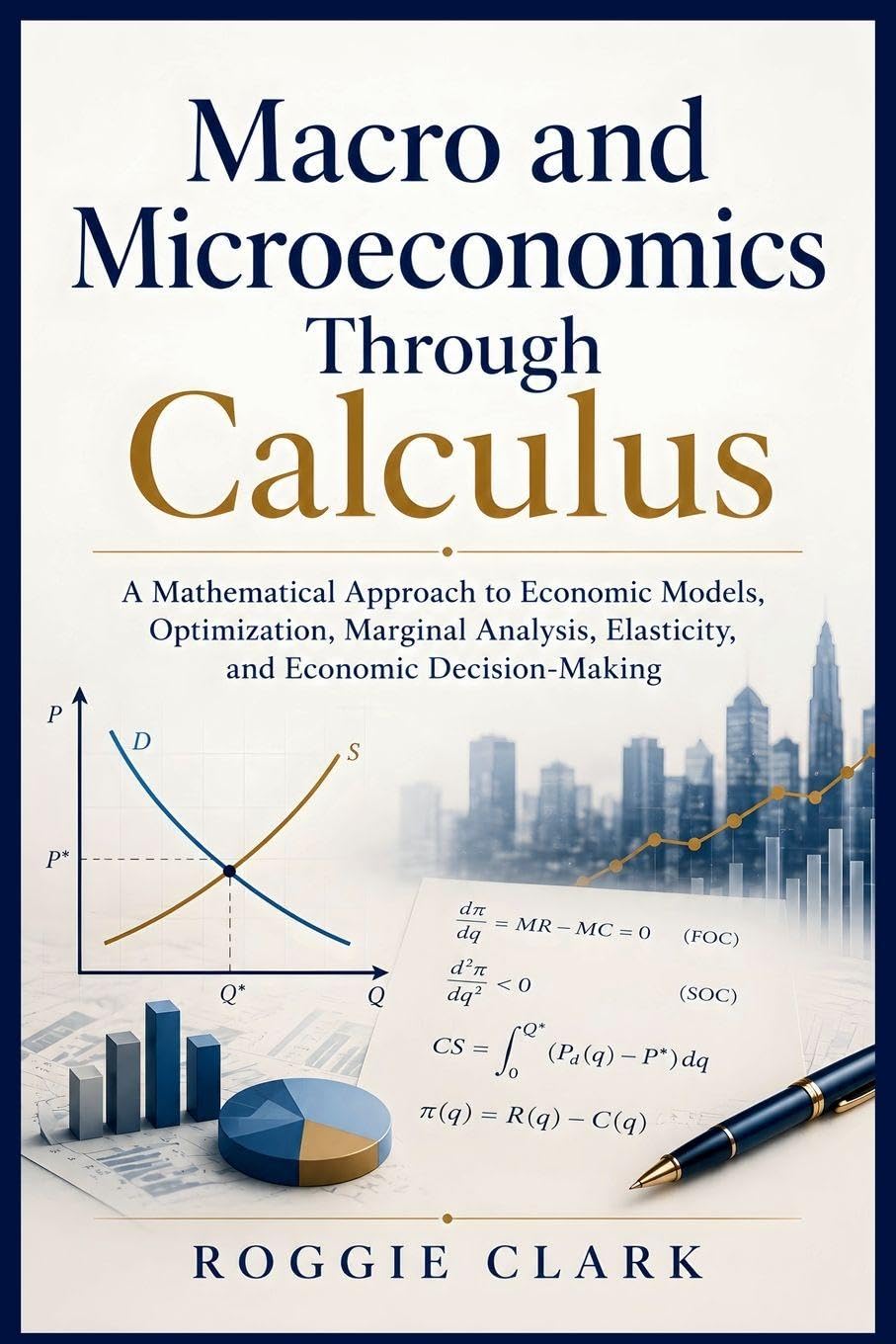 ler totalmente Macro and Microeconomics Through Calculus: A Mathematical Approach to Economic Models, Optimization, Marginal Analysis, Elasticity, and Economic Decision-Making