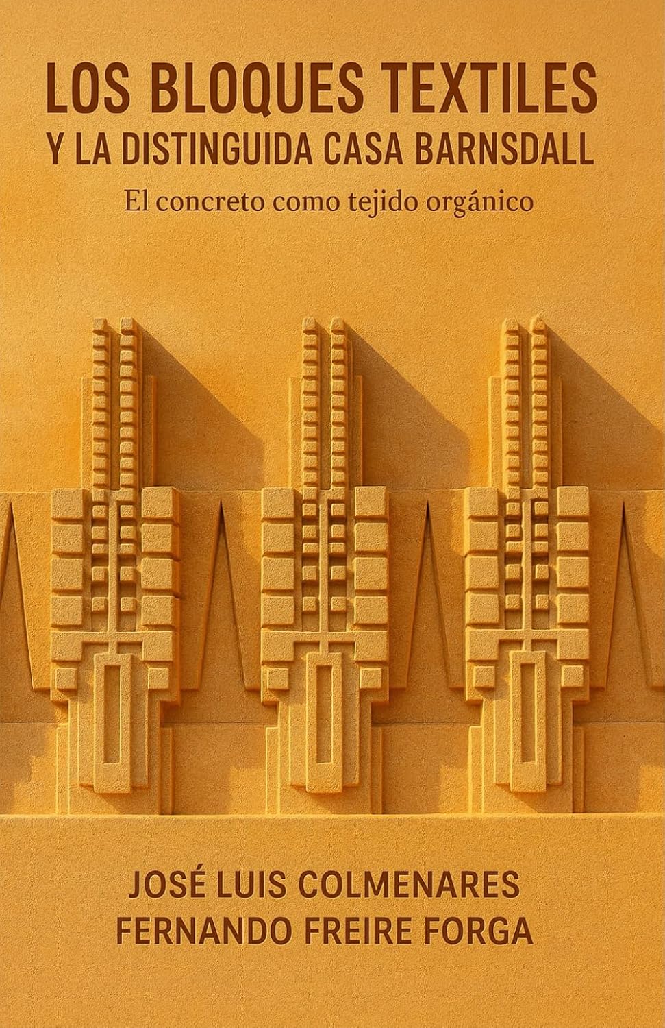 Los Bloques Textiles Y La Distinguida Casa Barnsdall: El concreto como tejido orgánico baixar o livro de graça