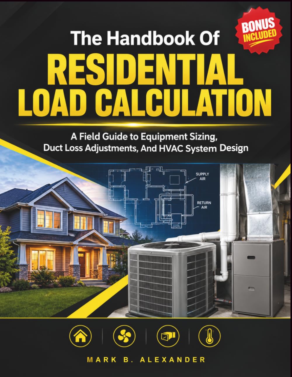 The Handbook Of Residential Load Calculation: A Field Guide to Equipment Sizing, Duct Loss Adjustments, And HVAC System Design baixar o livro de graça