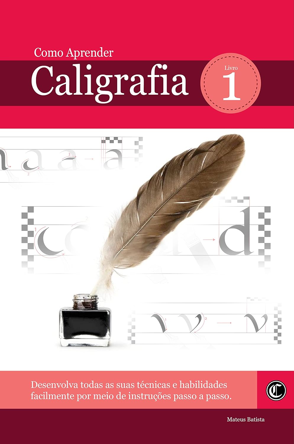 Como Aprender Caligrafia: Desenvolva todas as suas técnicas e habilidades facilmente por meio de instruções passo a passo baixar livro de graça