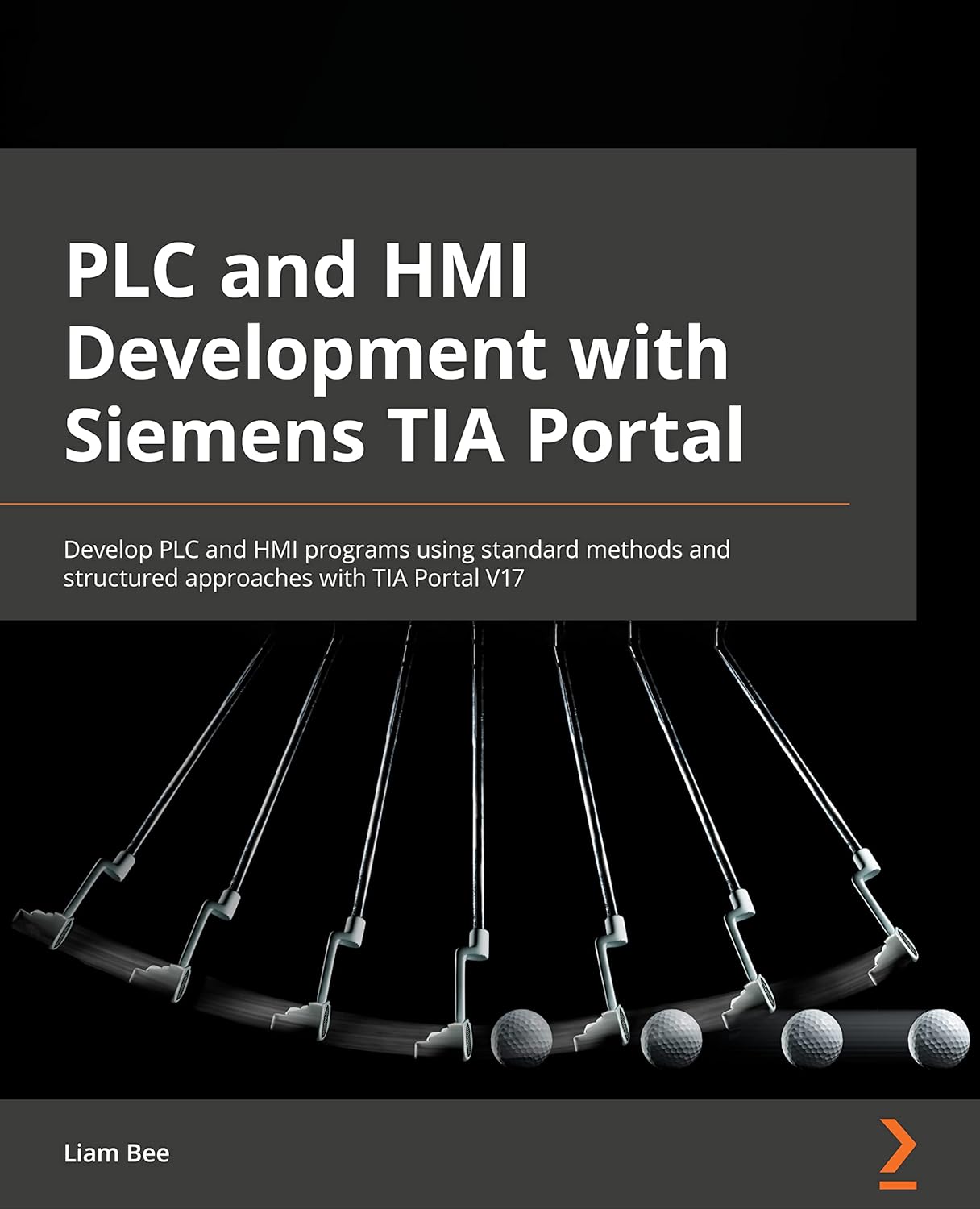 PLC and HMI Development with Siemens TIA Portal: Develop PLC and HMI programs using standard methods and structured approaches with TIA Portal V17 baixar o livro de graça