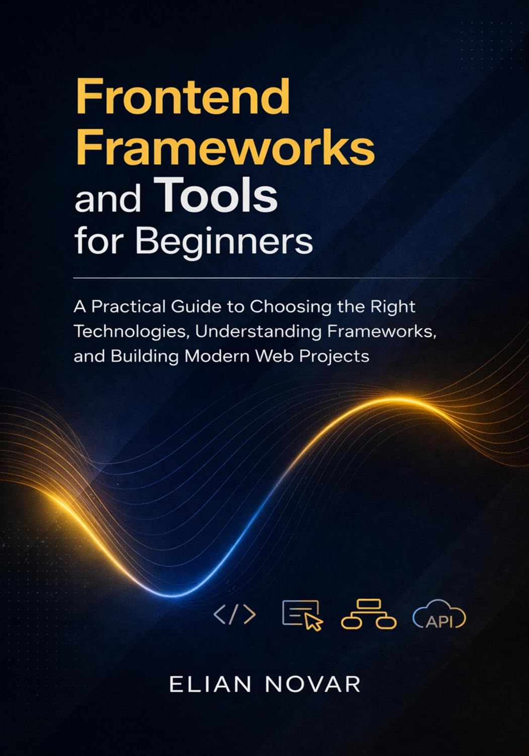 ler totalmente Frontend Frameworks and Tools for Beginners: A Practical Guide to Choosing the Right Technologies, Understanding Frameworks, and Building Modern Web Projects... Developer Series Book 4) (English Edition)