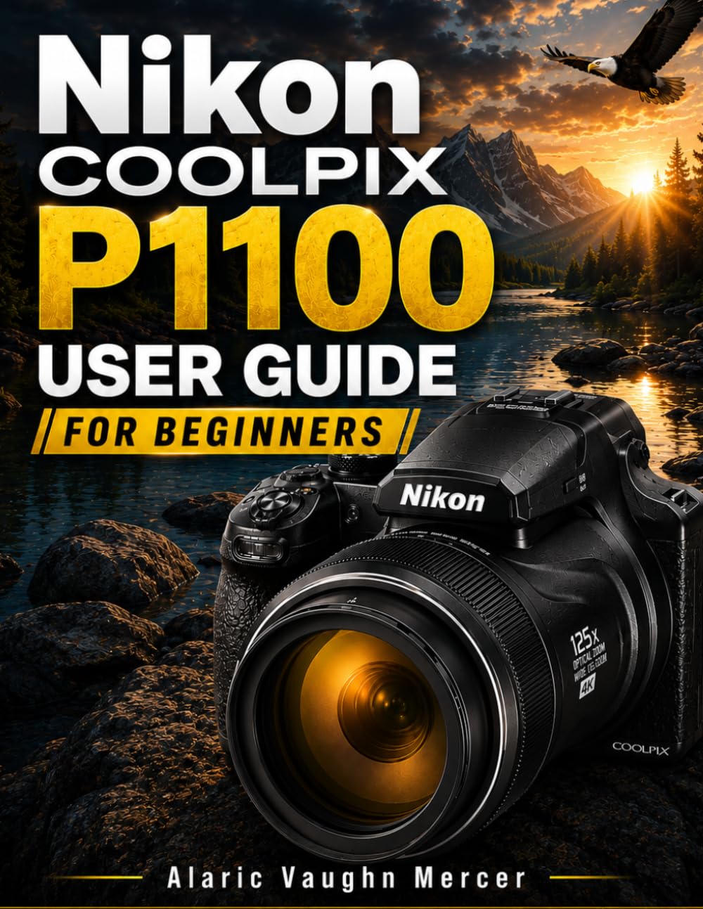 capítulo por capítulo baixar NIKON COOLPIX P1100 USER GUIDE FOR BEGINNERS: Learn Stunning Wildlife, Moon, Bird, Travel, and Macro Photography with 125× Superzoom, 4K Video,... Precision, and Pro-Level Shooting Techniques