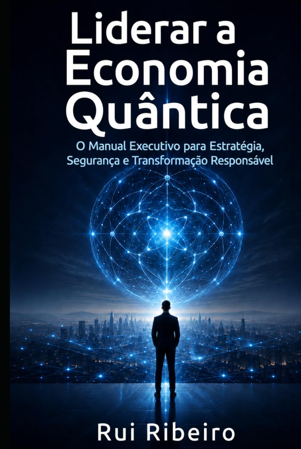 Liderar a Economia Quântica: O Guia Executivo para a Estratégia, Segurança e Transformação Responsável (Portuguese Edition) baixar livro de graça