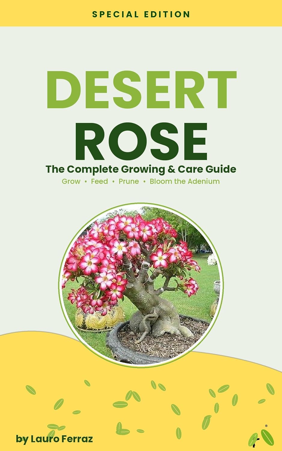 Desert Rose: The Complete Adenium Care Guide: How to Grow, Feed, Prune & Bloom Adenium obesum — A Beginner's Handbook for Healthy, Thriving Desert Roses baixar o livro de graça