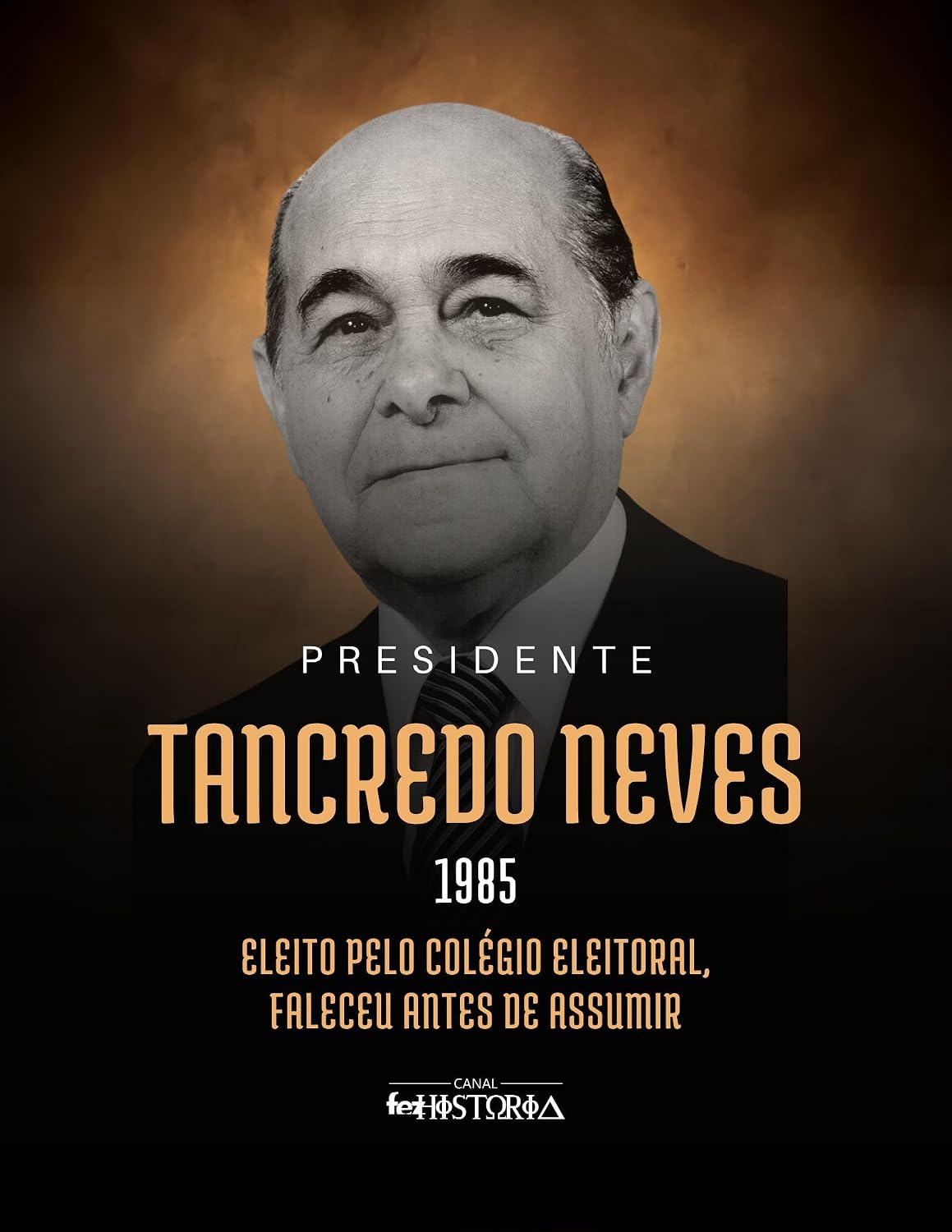 ler totalmente Tancredo Neves (1985): Eleito pelo Colégio Eleitoral, faleceu antes de assumir.