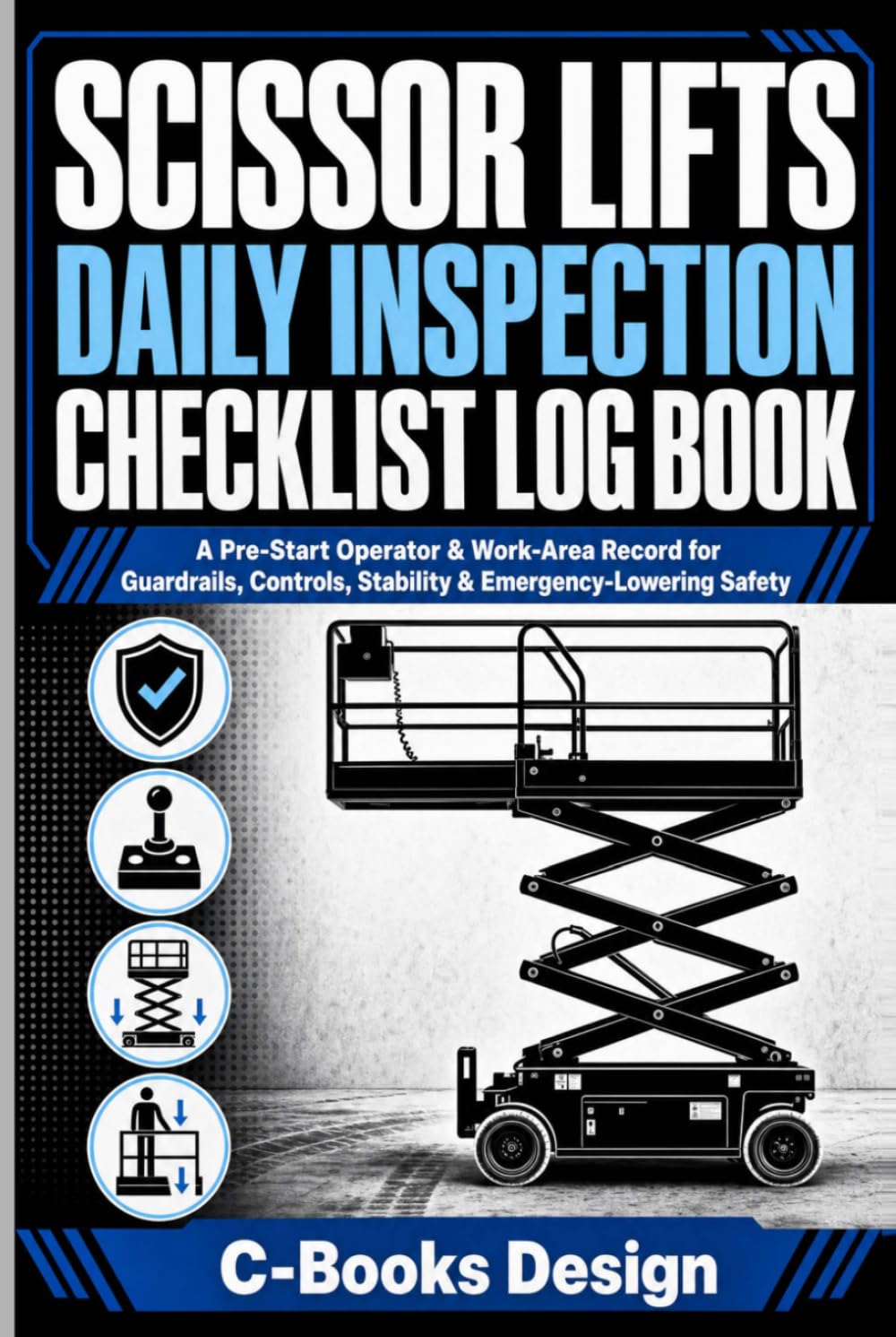 capítulo por capítulo baixar Scissor Lifts Daily Inspection Checklist Log Book: A Pre-Start Operator & Work-Area Record for Guardrails, Controls, Stability & Emergency-Lowering Safety