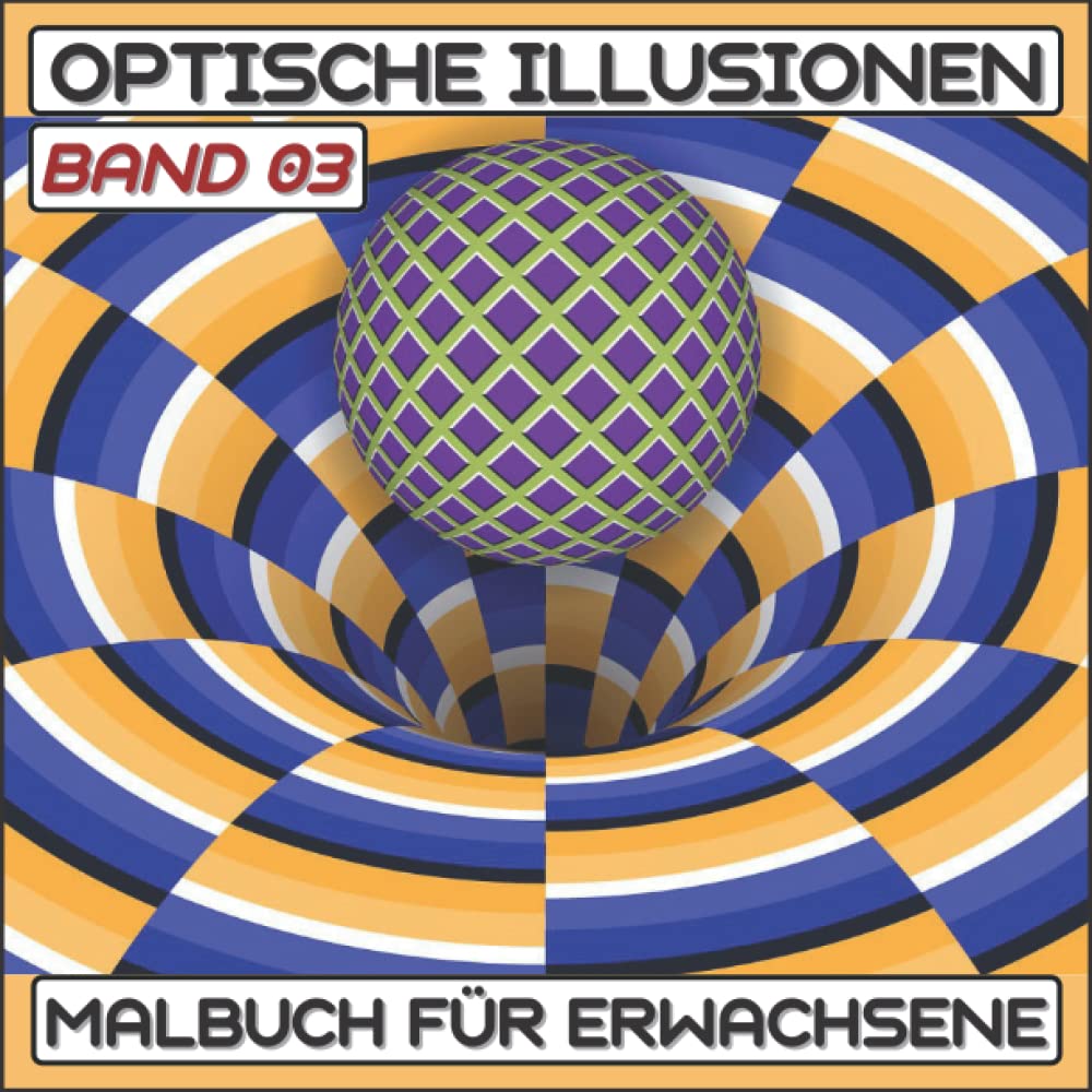 Optische illusionen Malbuch (Band 03): Buch Für Erwachsene, abstrakte, geometrische und 3D-Muster, optische Täuschungselemente, 3D-Wirbel,... |Optische Täuschung Malbuch| (German Edition) baixar livro de graça