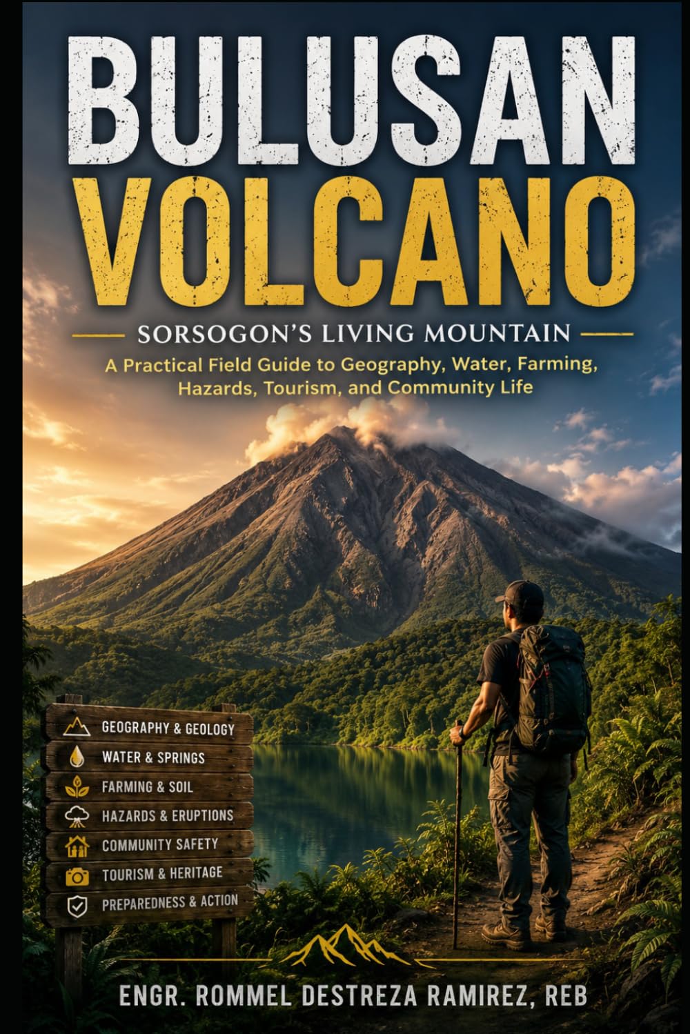 BULUSAN VOLCANO: Sorsogon's Living Mountain: A Practical Field Guide to Geography, Water, Farming, Hazards, Tourism, and Community Life (Signs of Times)