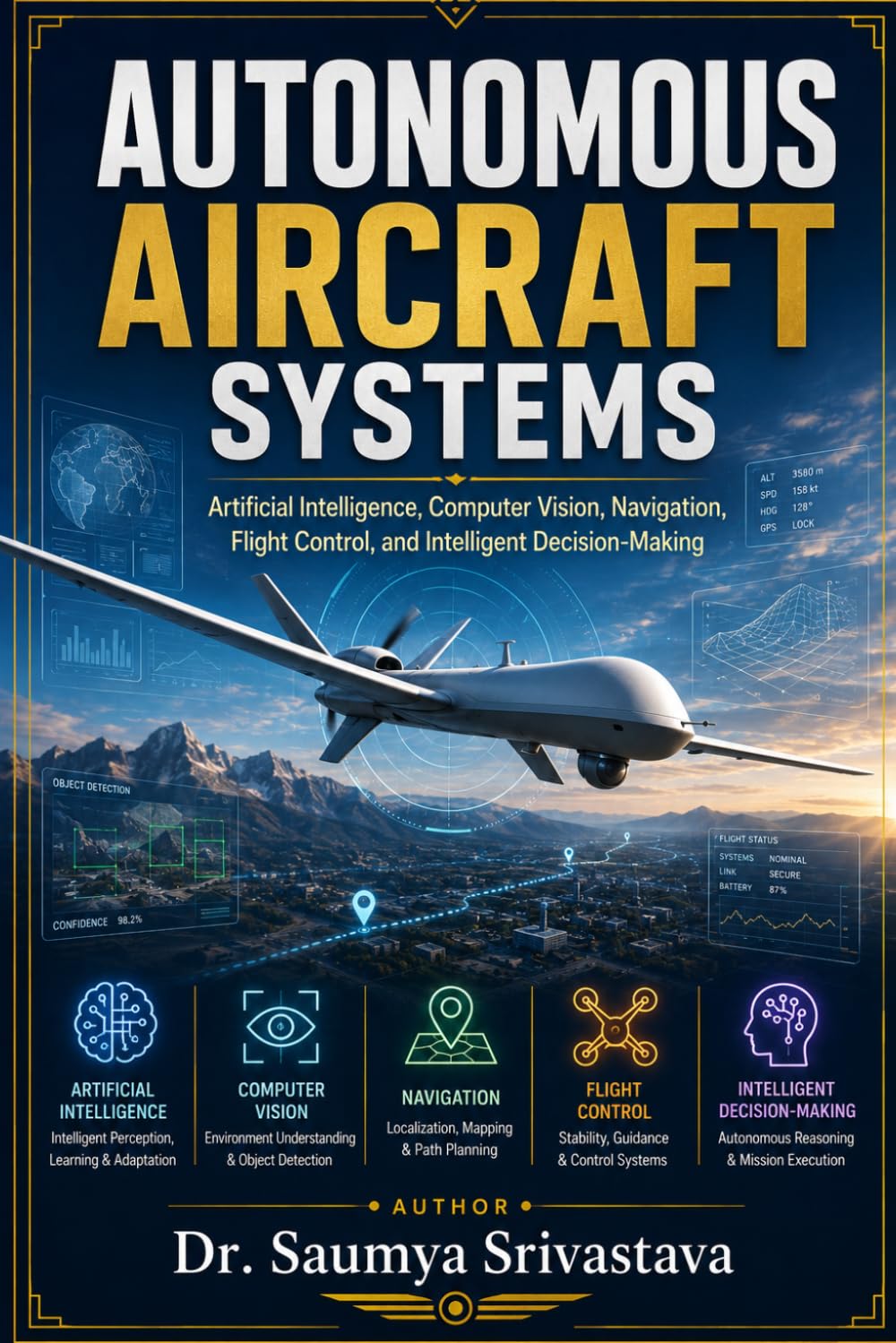 ler totalmente AUTONOMOUS AIRCRAFT SYSTEMS: Artificial Intelligence, Computer Vision, Navigation, Flight Control, and Intelligent Decision-Making (Modern Aerospace Engineering Series)