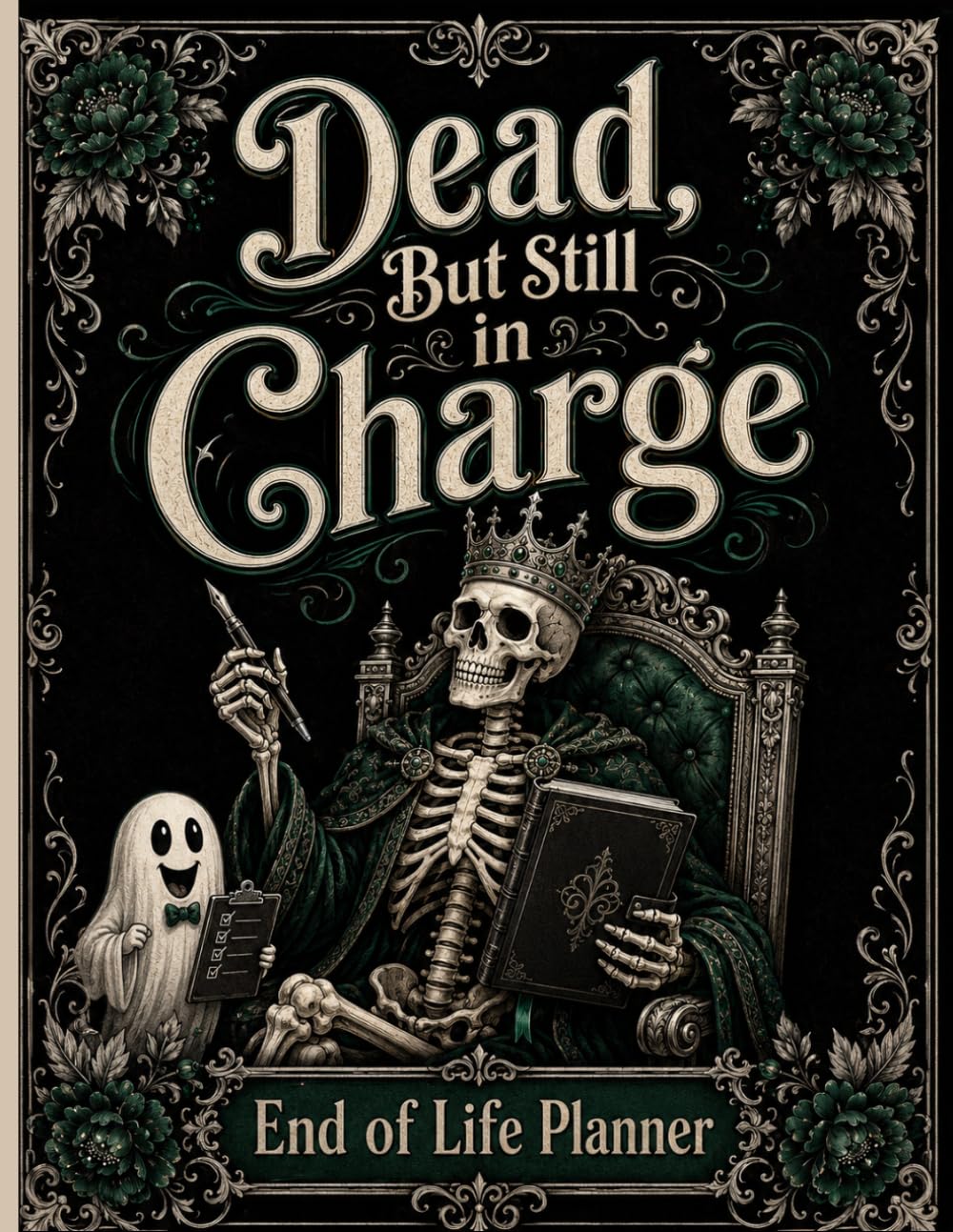 Dead, but Still in Charge: A Humorous End-of-Life Planner for Final Wishes, Important Documents, Personal Affairs, and Instructions. baixar o livro de graça