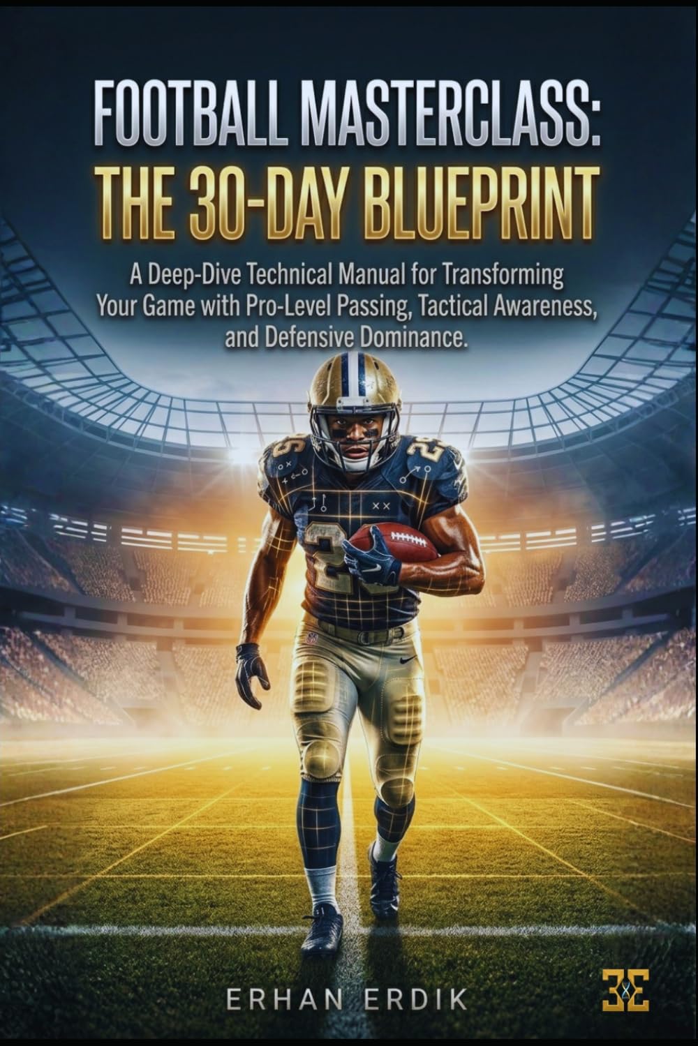 FOOTBALL MASTERCLASS: THE 30-DAY BLUEPRINT: A Deep-Dive Technical Manual for Transforming Your Game with Pro-Level Passing, Tactical Awareness, and Defensive Dominance. baixar o livro de graça