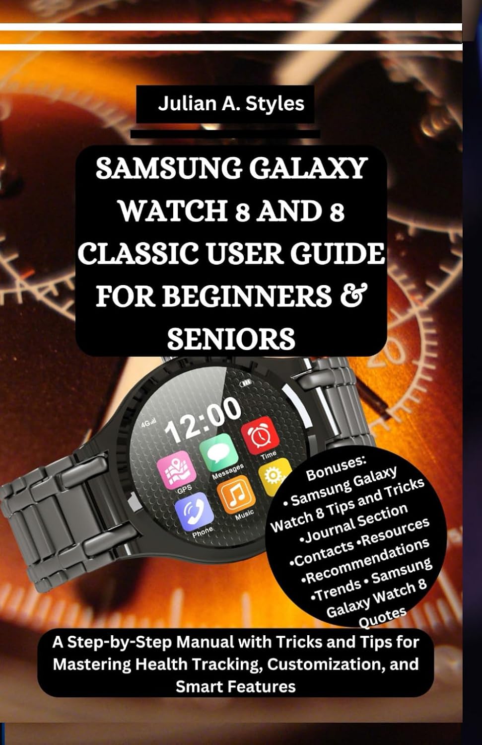 SAMSUNG GALAXY WATCH 8 AND 8 CLASSIC USER GUIDE FOR BEGINNERS & SENIORS: A Step-by-Step Manual with Tricks and Tips for Mastering Health Tracking, Customization, and Smart Features baixar o livro de graça