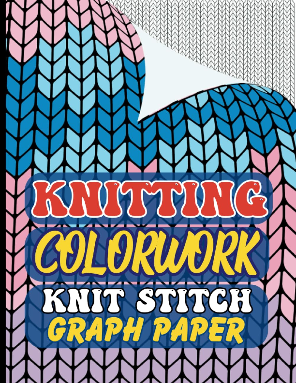 Knitting Colorwork Stitch Paper: Colorwork Knit Stitch Shapes Pattern Book - Knitting Design Colorwork Graph Paper Notebook for Knitter's Pattern... Knitting Colorful Project ~ 8.5''X11''/ A4 baixar livro de graça
