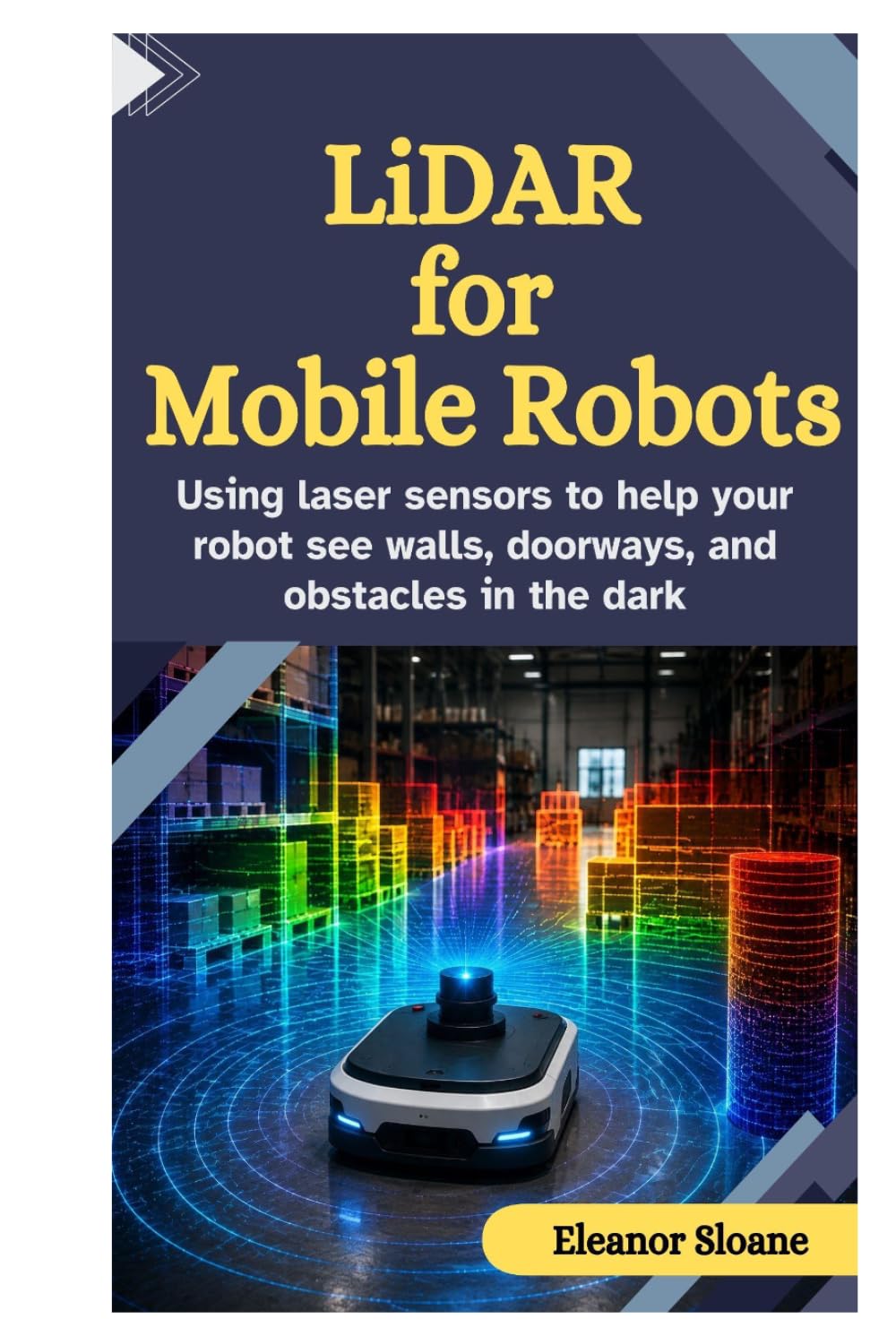 LiDAR for Mobile Robots: Using Laser Sensors to Help Your Robot See Walls, Doorways, and Obstacles in the Dark baixar o livro de graça