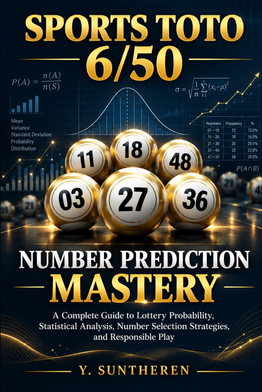SPORTS TOTO 6/50 NUMBER PREDICTION MASTERY: A Complete Guide to Lottery Probability, Statistical Analysis, Number Selection Strategies, and Responsible Play baixar o livro de graça