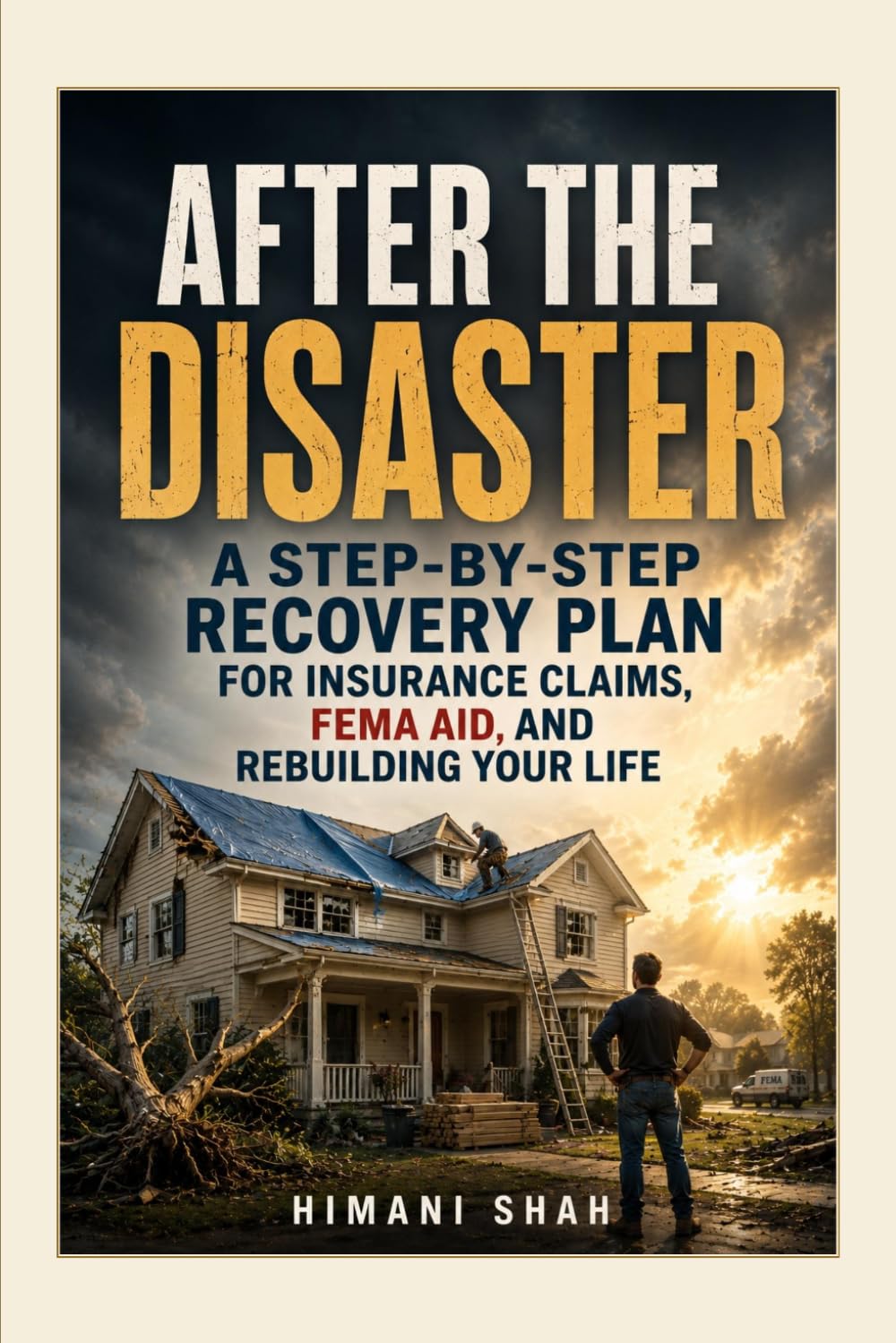 After the Disaster: A Step-by-Step Recovery Plan for Insurance Claims, FEMA Aid, and Rebuilding Your Life baixar livro de graça