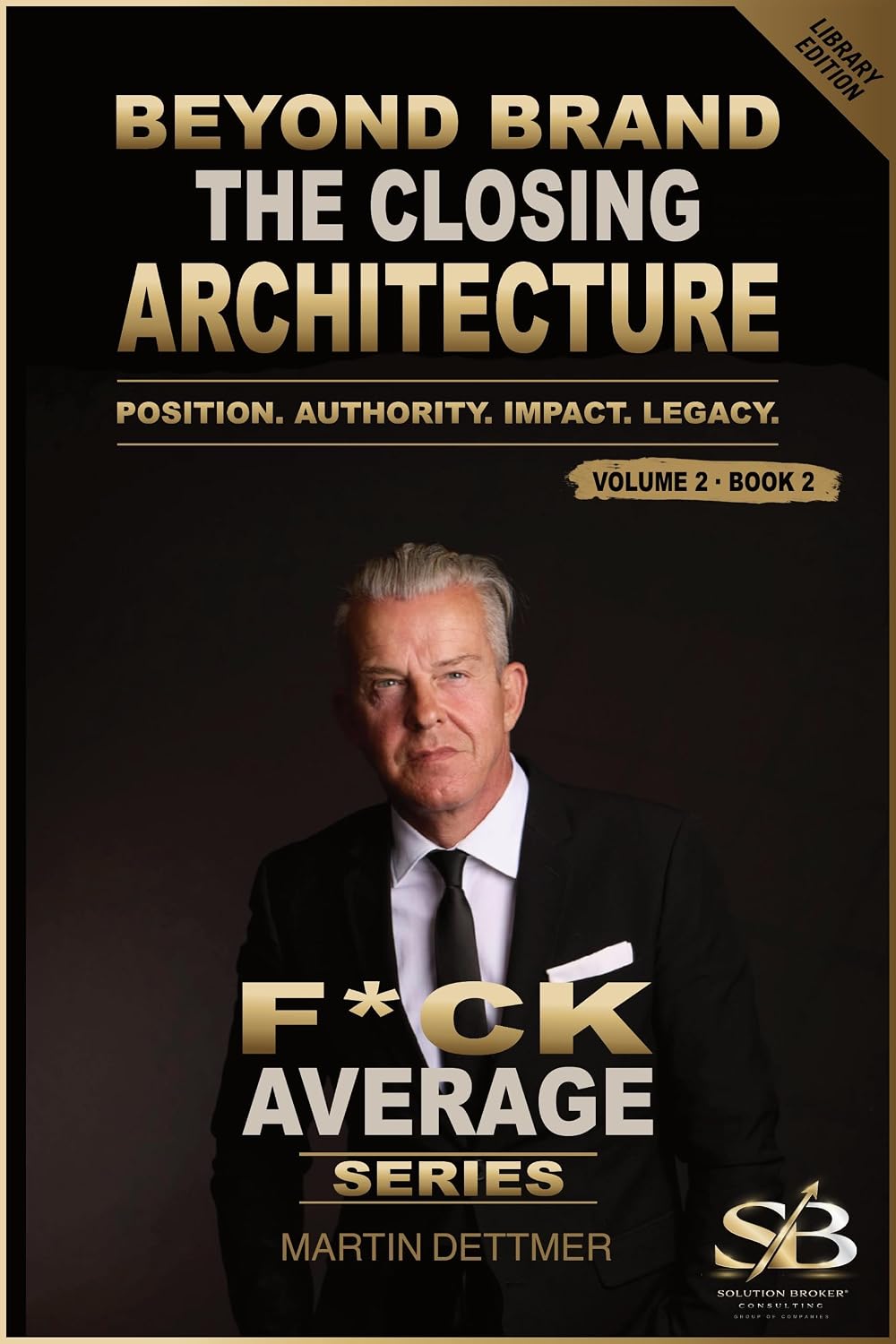 ler totalmente Beyond Brand The Closing Architecture: Position. Authority. Impact. Legacy. (F*ck Average Series Library Edition Volume 2 Beyond Brand) (English Edition)