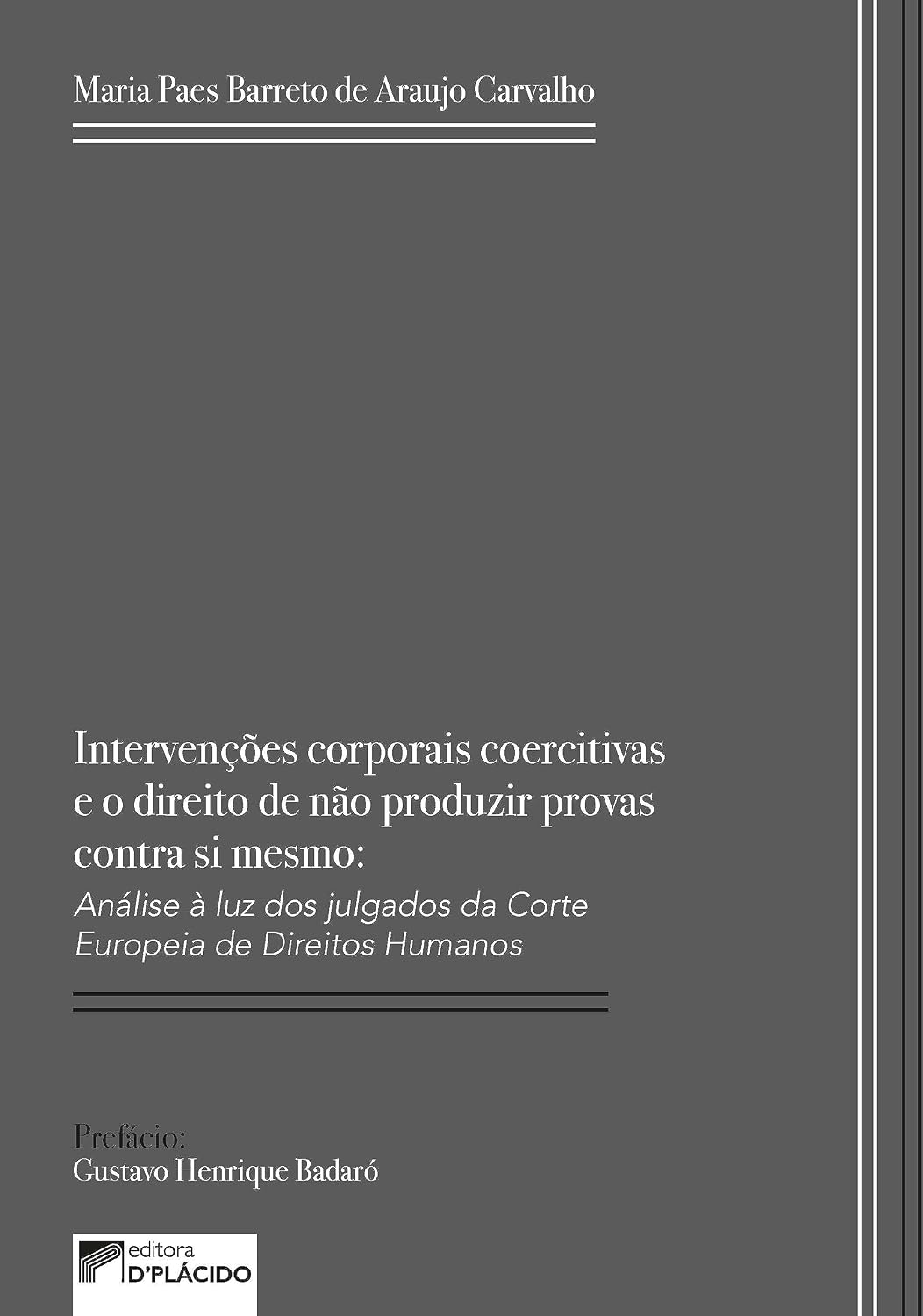 Intervenções Corporais Coercitivas e Direito de Não Produzir Provas Contra si Mesmo: Análise à luz dos Julgados da Corte Europeia de Direitos Humanos baixar o livro de graça