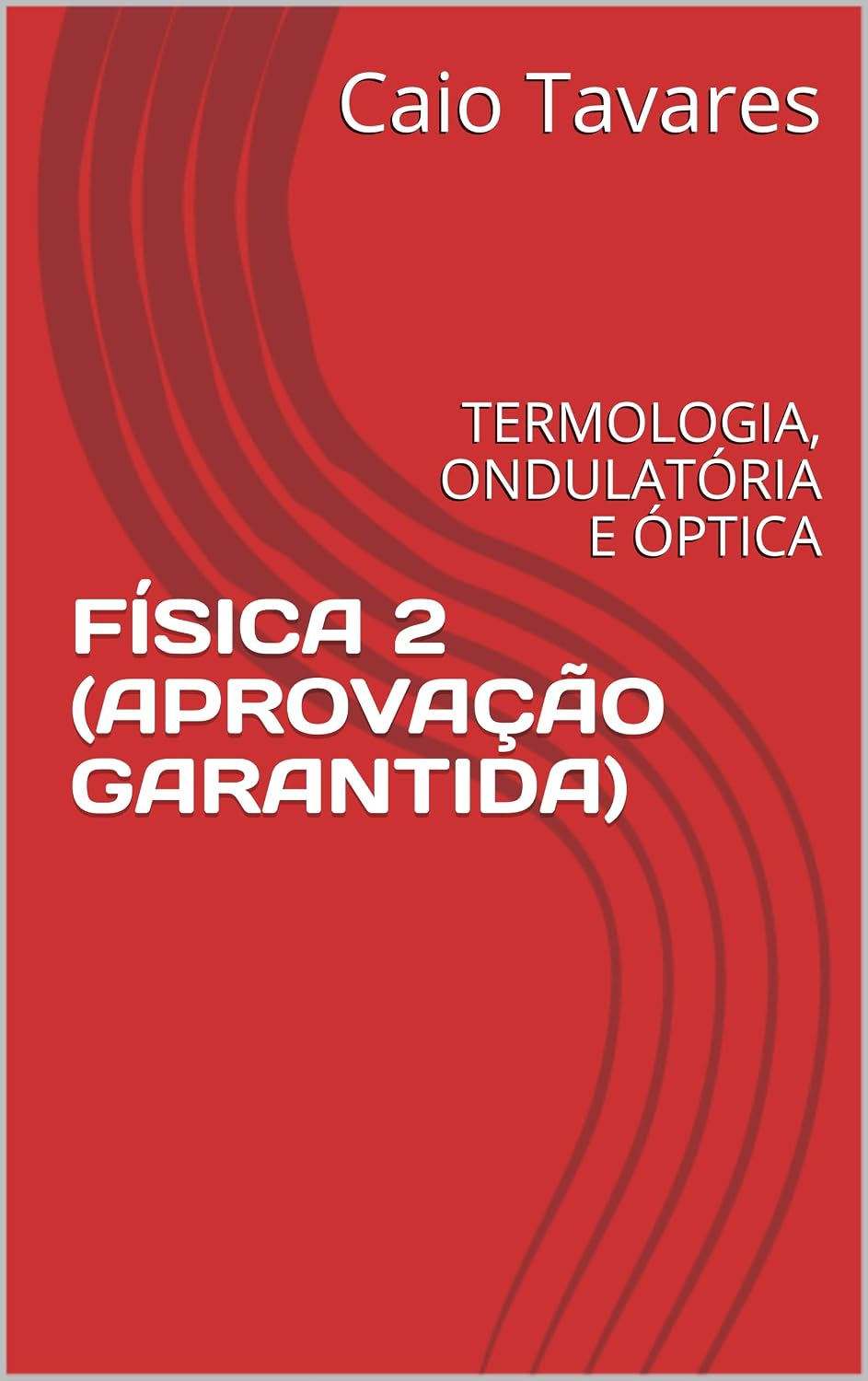 FÍSICA 2 (APROVAÇÃO GARANTIDA): TERMOLOGIA, ONDULATÓRIA E ÓPTICA (INSTITUTO DOS CONCURSOS)