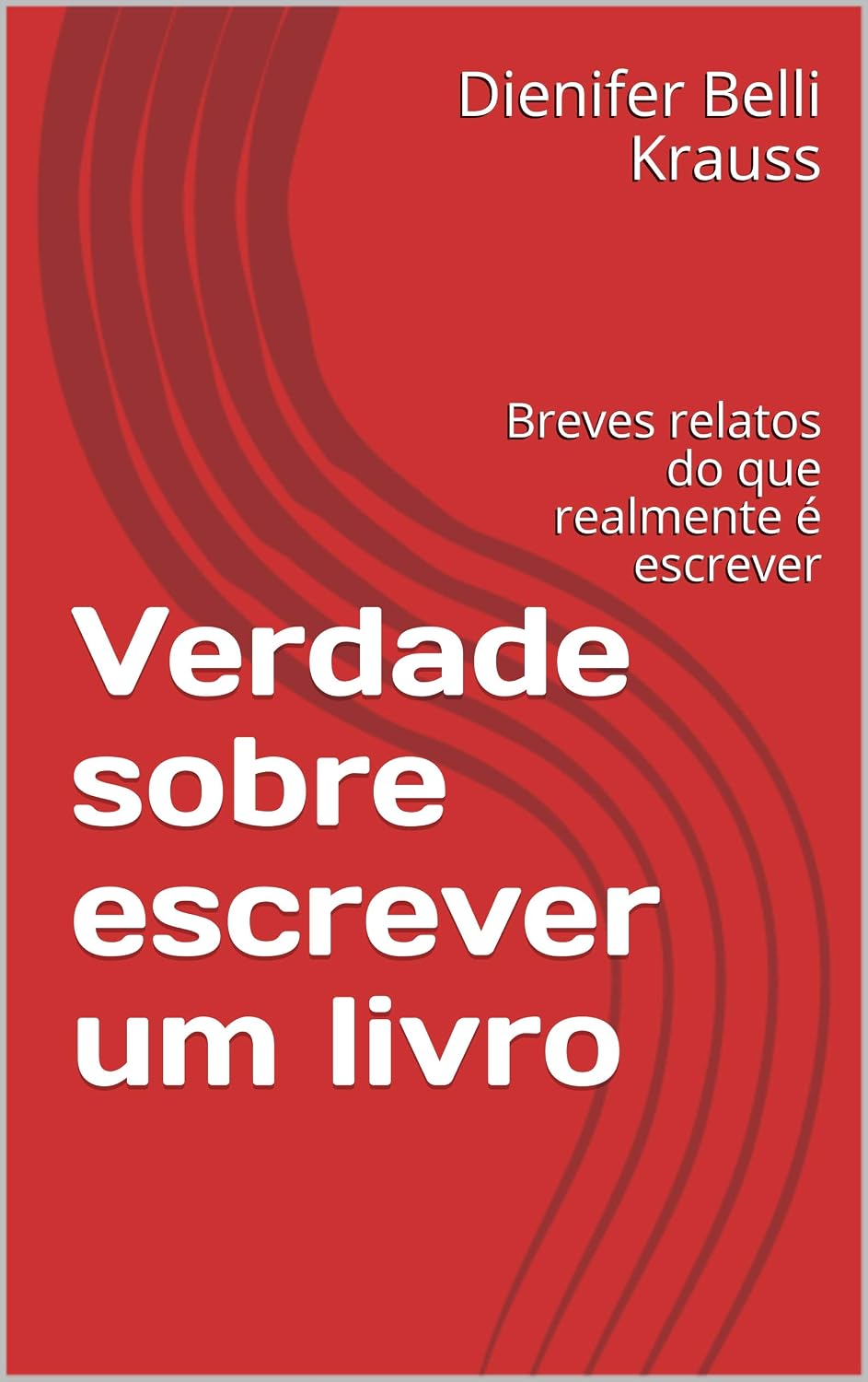 ler totalmente Verdade sobre escrever um livro: Breves relatos do que realmente é escrever