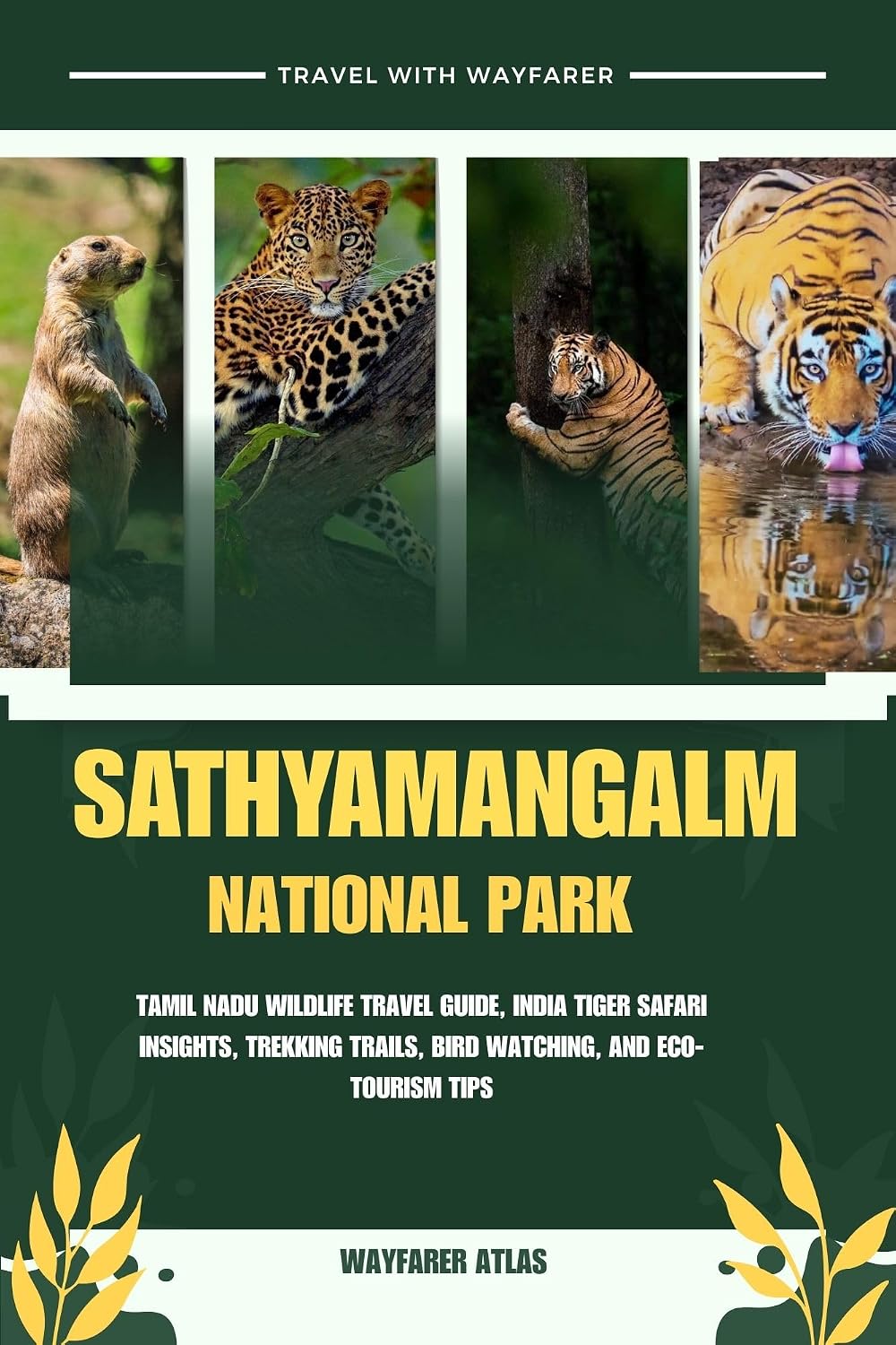 SATHYAMANGALM TIGER RESERVE: Tamil Nadu Wildlife Travel Guide, India Tiger Safari Insights, Trekking Trails, Bird Watching, and Eco-Tourism Tips ("India’s... Travel Series" Book 6) (English Edition) baixar o livro de graça