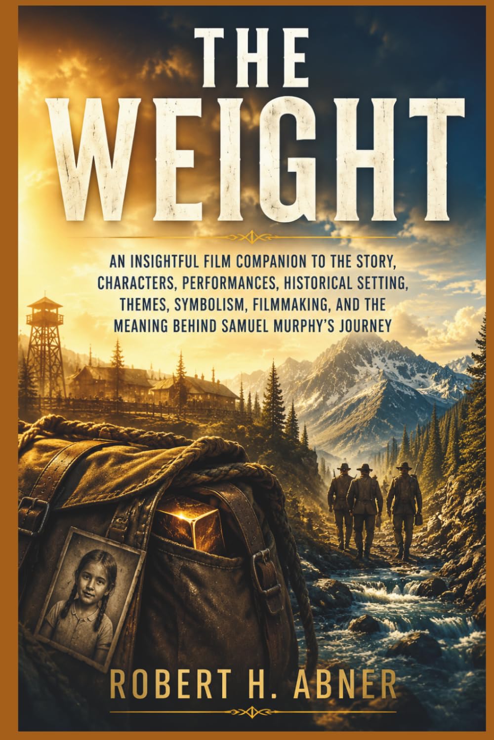 The Weight: An Insightful Film Companion to the Story, Characters, Performances, Historical Setting, Themes, Symbolism, Filmmaking, and the Meaning Behind Samuel Murphy's Journey baixar o livro de graça