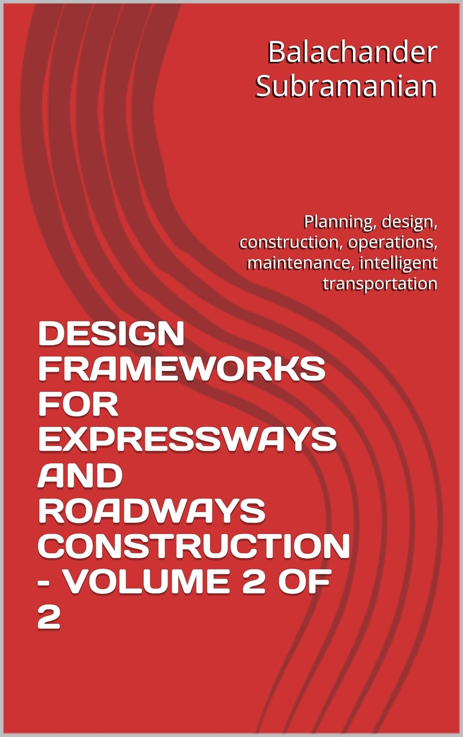 capítulo por capítulo baixar DESIGN FRAMEWORKS FOR EXPRESSWAYS AND ROADWAYS CONSTRUCTION – VOLUME 2 OF 2: Planning, design, construction, operations, maintenance, intelligent transportation (English Edition)