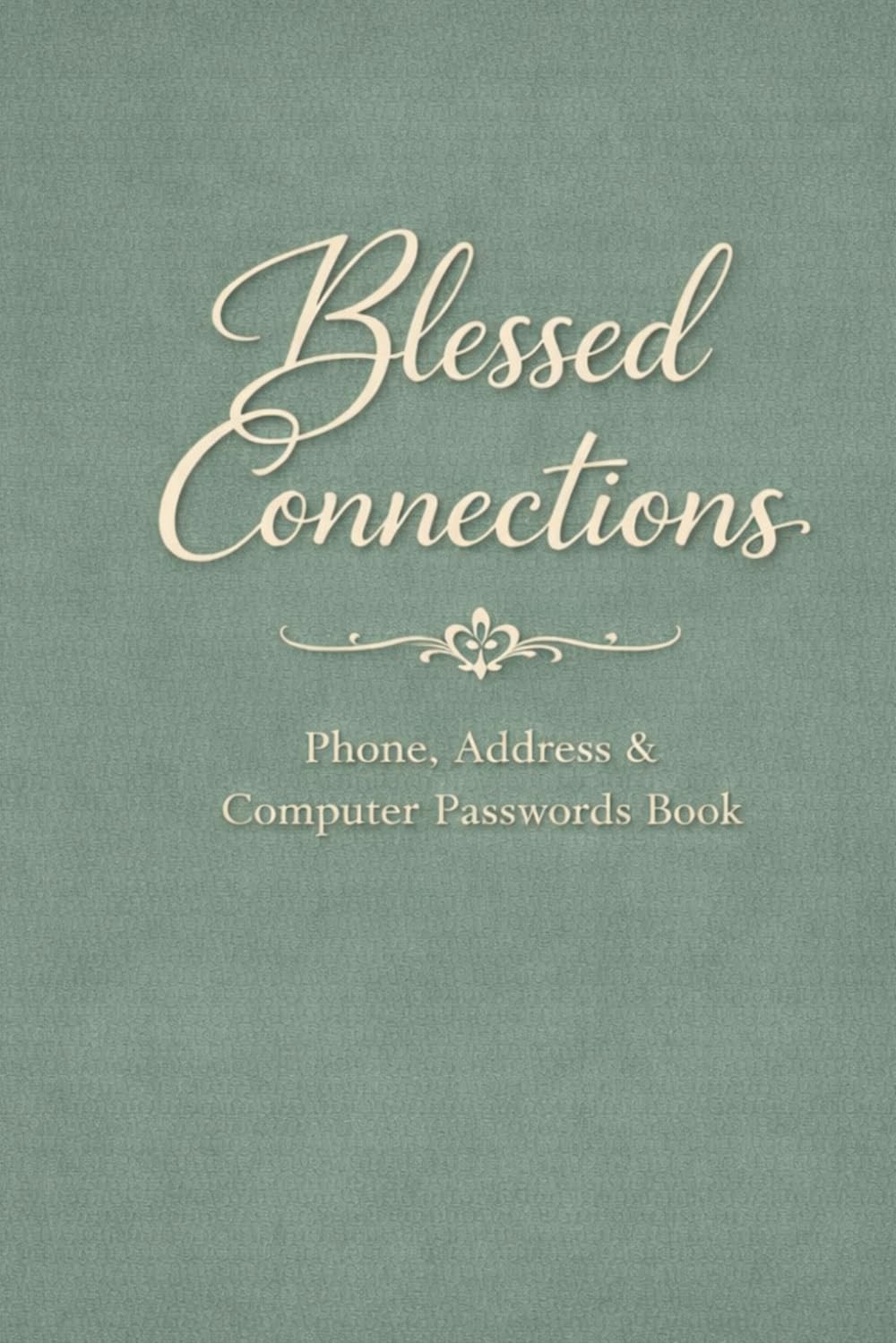 Blessed Conections: Phone, Address and Computer Passwords Book