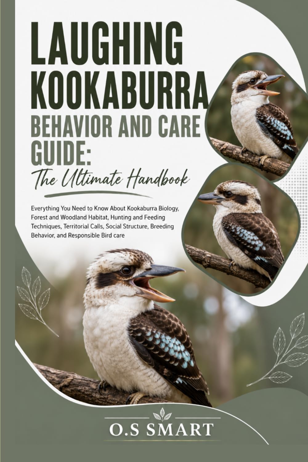 Laughing Kookaburra Behavior and Care Guide: The Ultimate: Everything You Need to Know About Kookaburra Biology, Forest and Woodland Habitat, Hunting... Breeding Behavior, and Responsible Bird care baixar o livro de graça