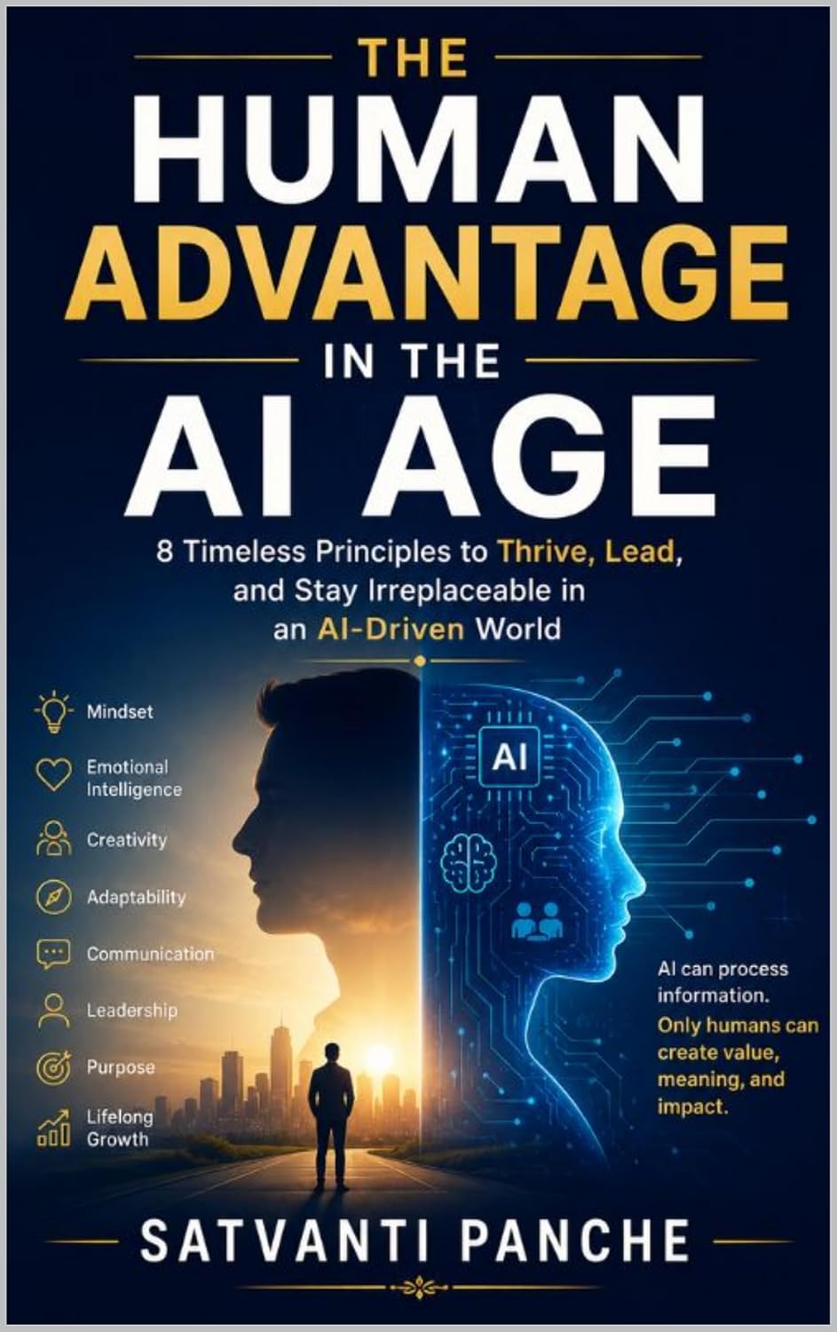ler totalmente The Human Advantage in the AI Age: 8 Timeless Principles to Thrive, Lead, and Stay Irreplaceable in an AI-Driven World (English Edition)