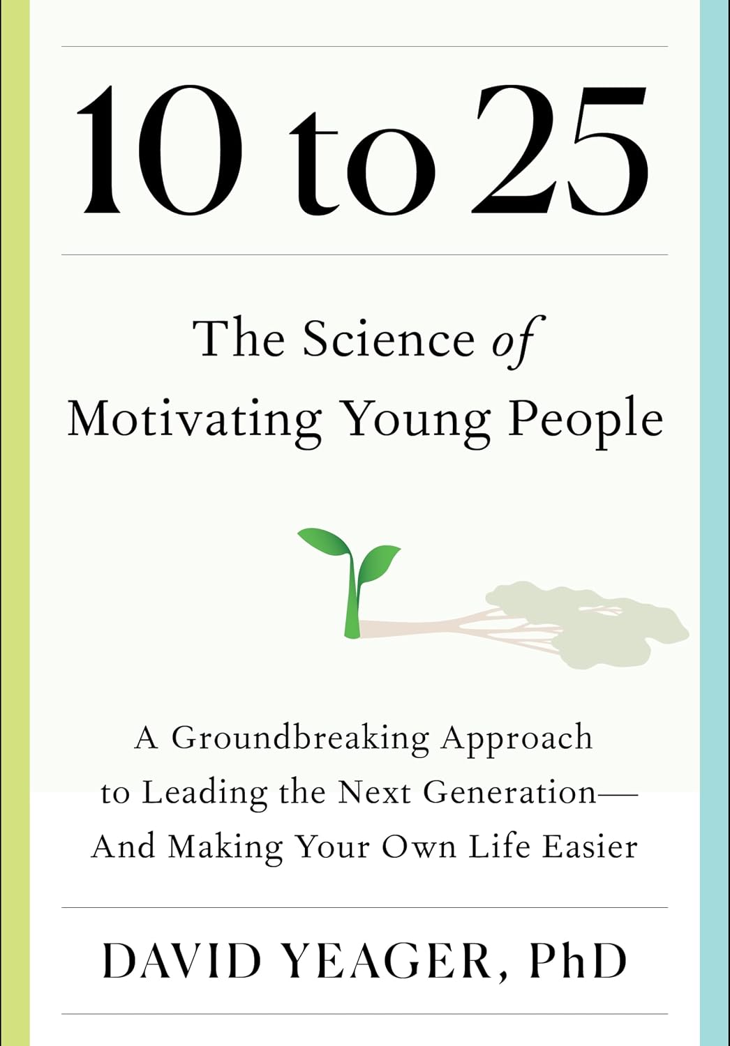 capítulo por capítulo baixar 10 to 25: The Science of Motivating Young People: A Groundbreaking Approach to Leading the Next Generation--And Making Your Own Life Easier