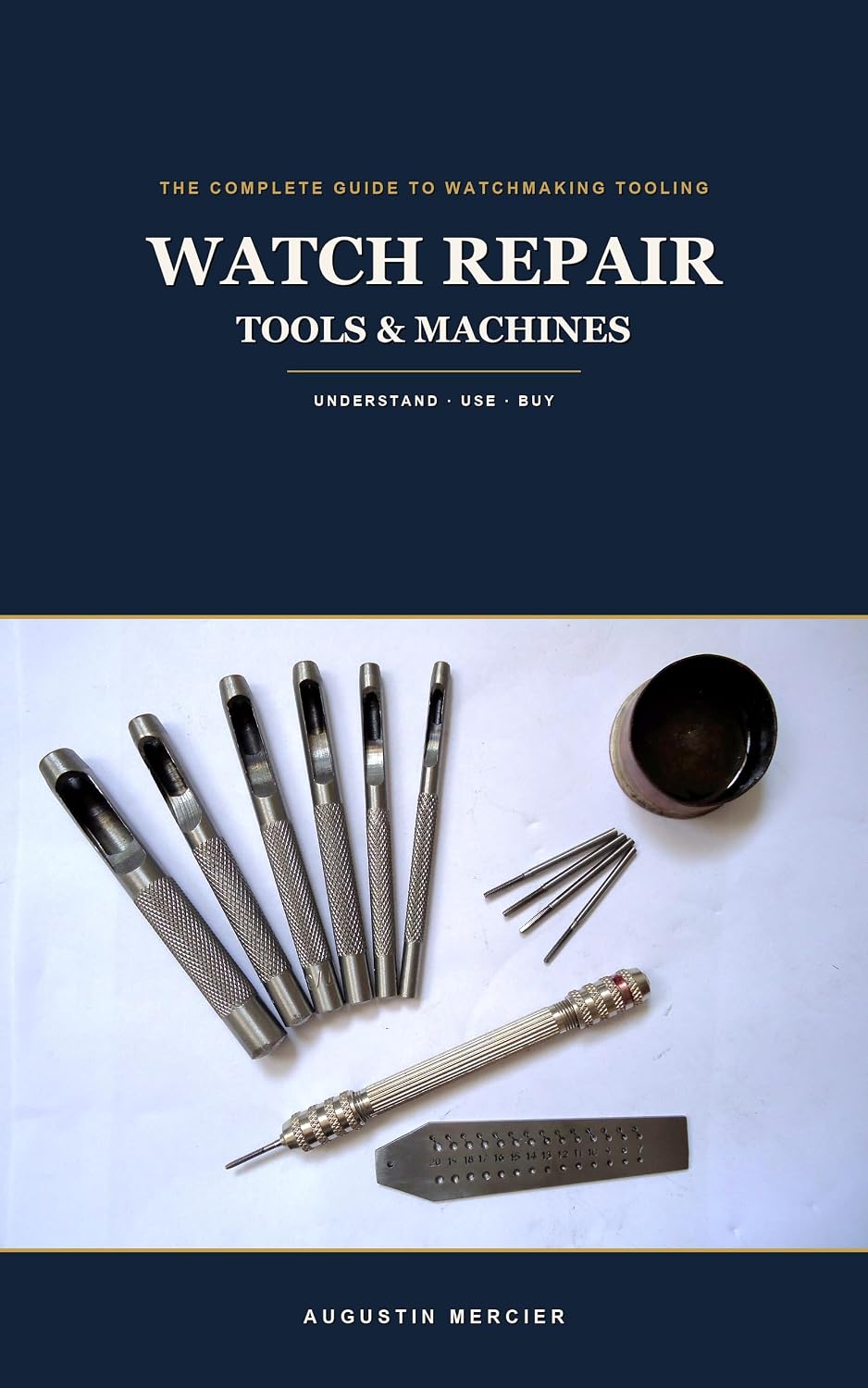 Watch Repair Tools and Machines: The Complete Guide to Watchmaking Tooling — Understand Every Tool, Estimate Its Price and Know Where to Buy It, New or Used (English Edition) baixar livro de graça