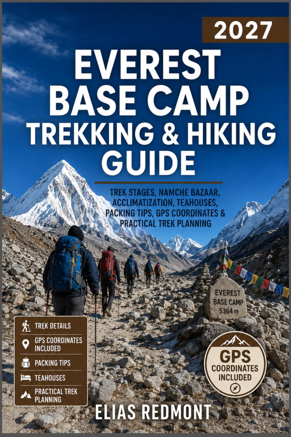 ler totalmente Everest Base Camp Trekking & Hiking Guide 2027: Trek Stages, Namche Bazaar, Acclimatization, Teahouses, Packing Tips, GPS Coordinates & Practical Trek Planning