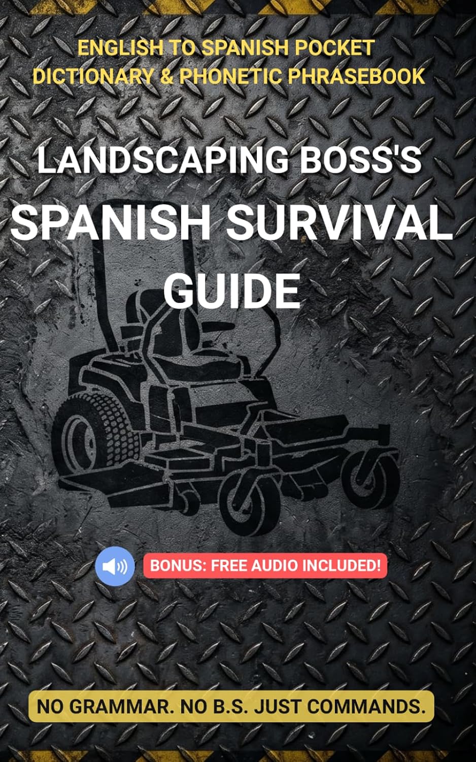 ler totalmente Landscaping Boss's Spanish Survival Guide: English to Spanish Pocket Dictionary & Phonetic Phrasebook for Lawn Care Crews (Includes FREE Audio MP3s) (The No B.S. Contractor Series)