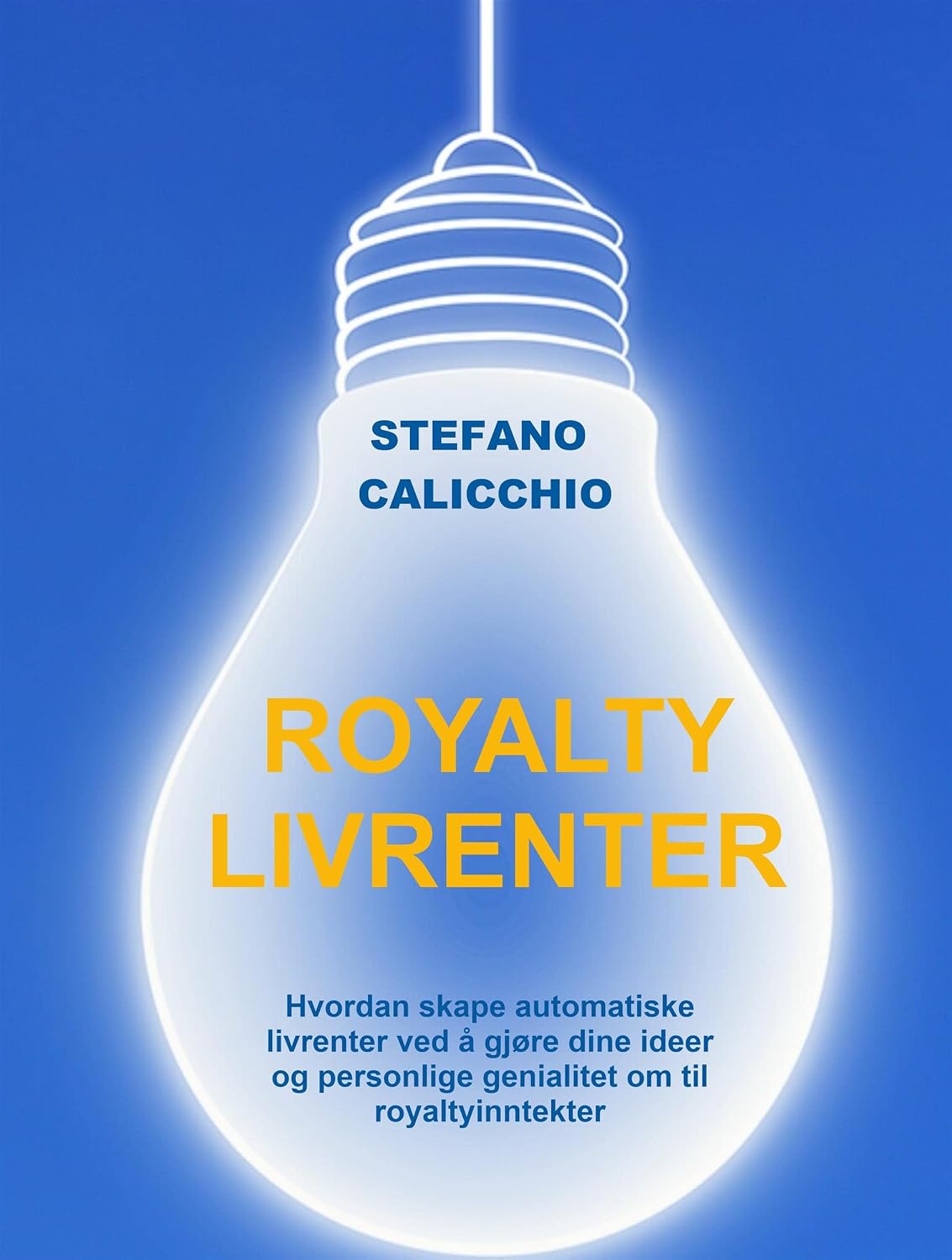 Royalty livrenter: Hvordan skape automatiske livrenter ved å gjøre dine ideer og personlige genialitet om til royaltyinntekter (Norwegian Bokmal Edition) baixar livro de graça