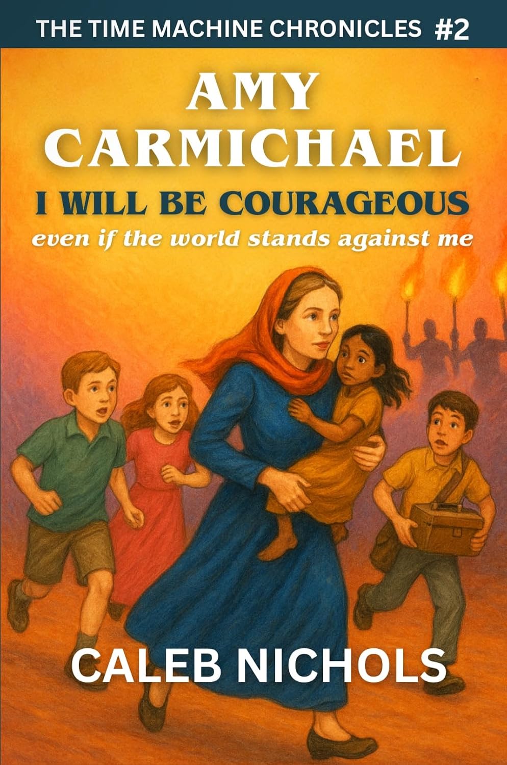 Amy Carmichael: I Will Be Courageous, Even if the Whole World Stands Against Me: (The Time Machine Chronicles Book 2) (English Edition) baixar o livro de graça