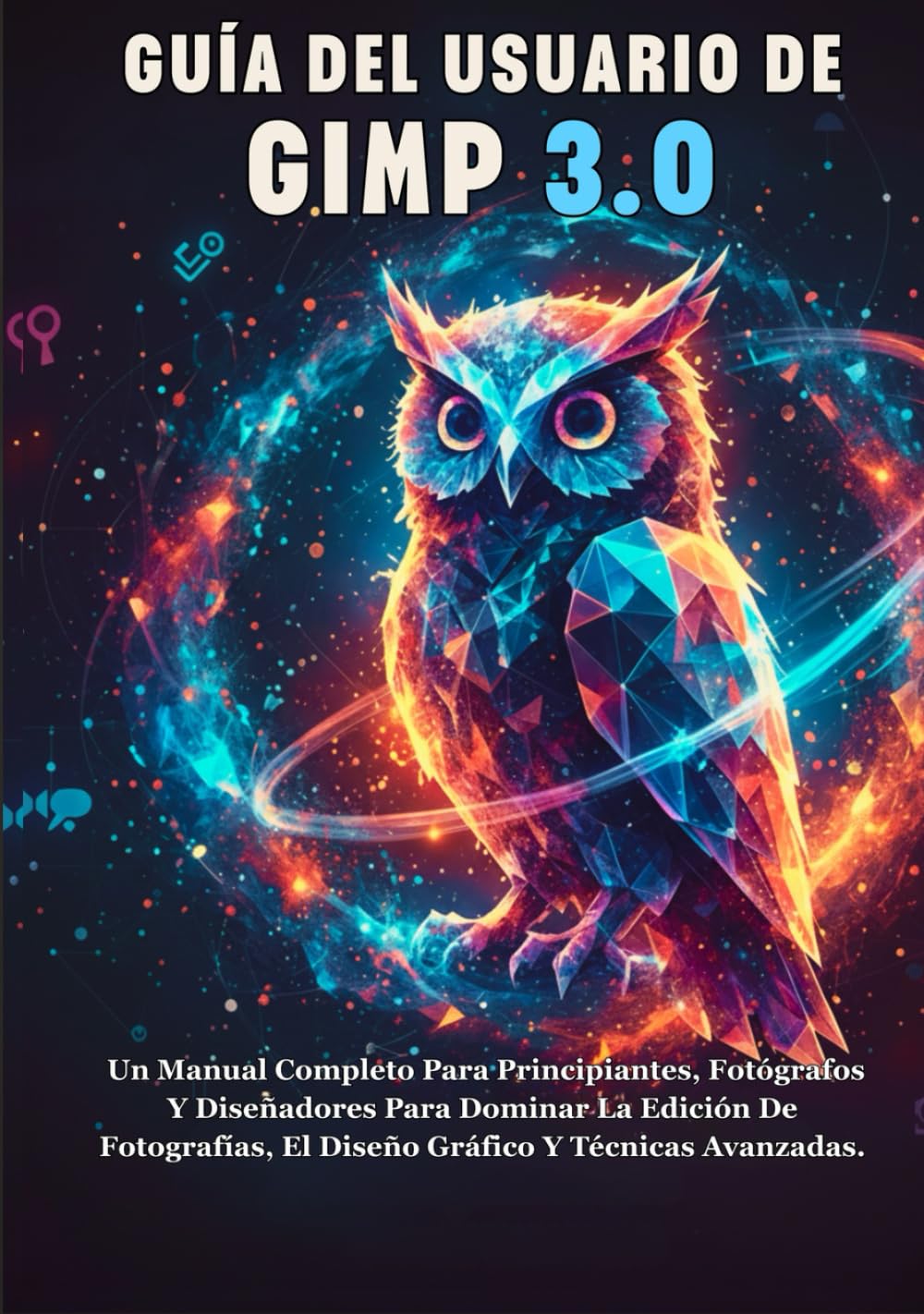 ler totalmente GUÍA DEL USUARIO DE GIMP 3.0: Un Manual Completo Para Principiantes, Fotógrafos Y Diseñadores Para Dominar La Edición De Fotografías, El Diseño Gráfico Y Técnicas Avanzadas.